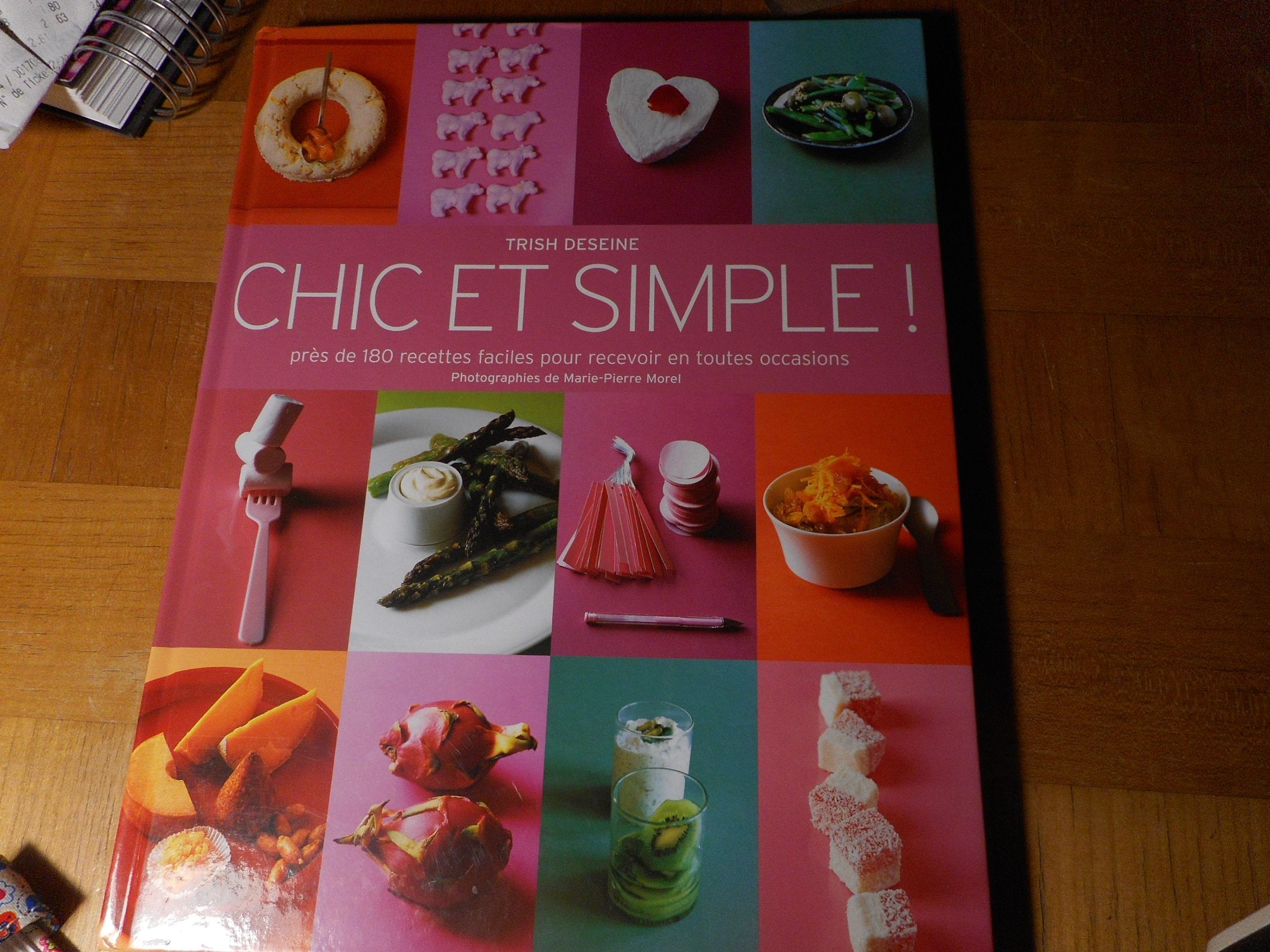 Chic et Simple : Près de 180 recettes faciles 9782744175428
