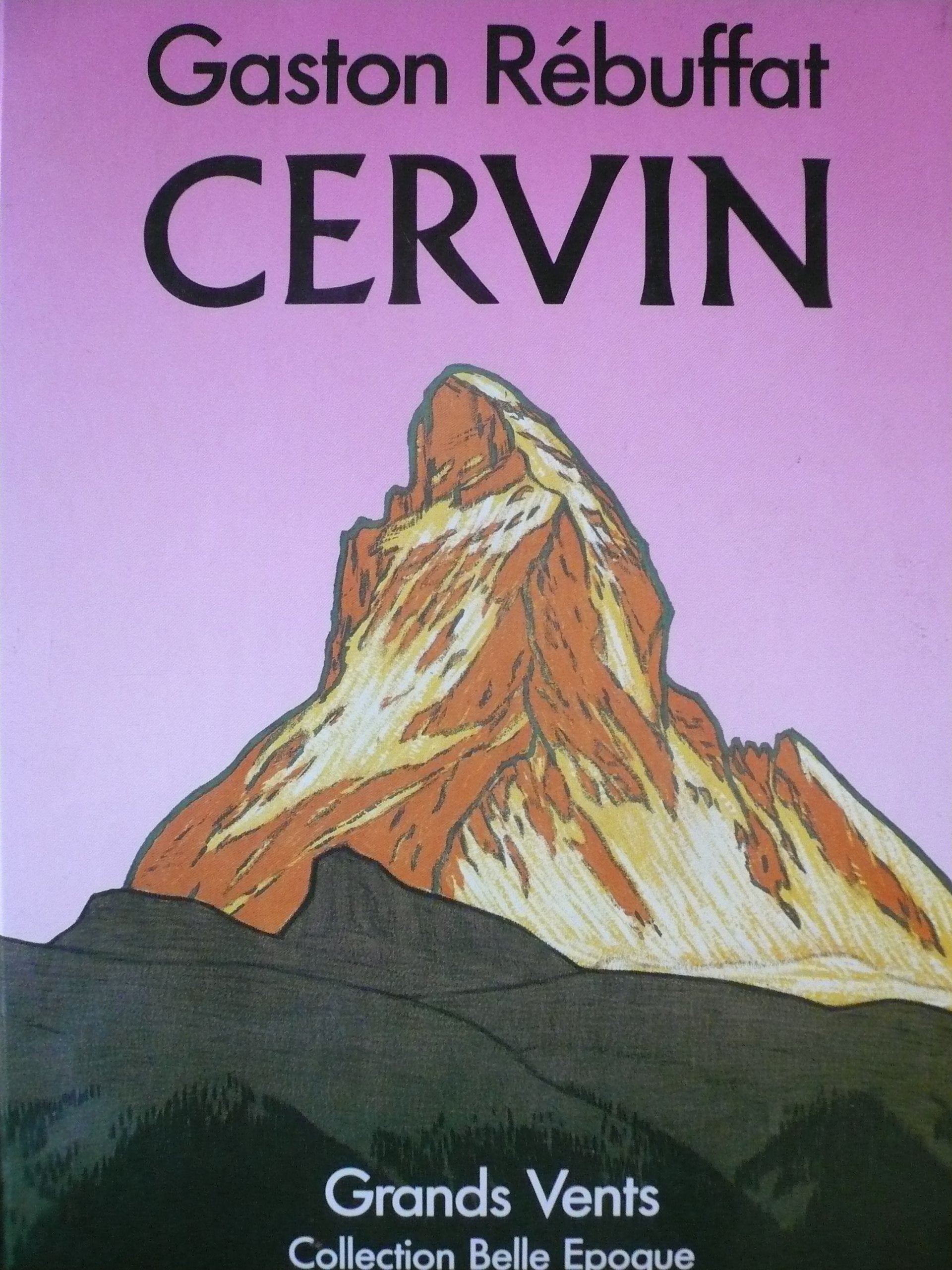 Le Cervin à la Belle époque. Grands Vents. Collection Belle Epoque 