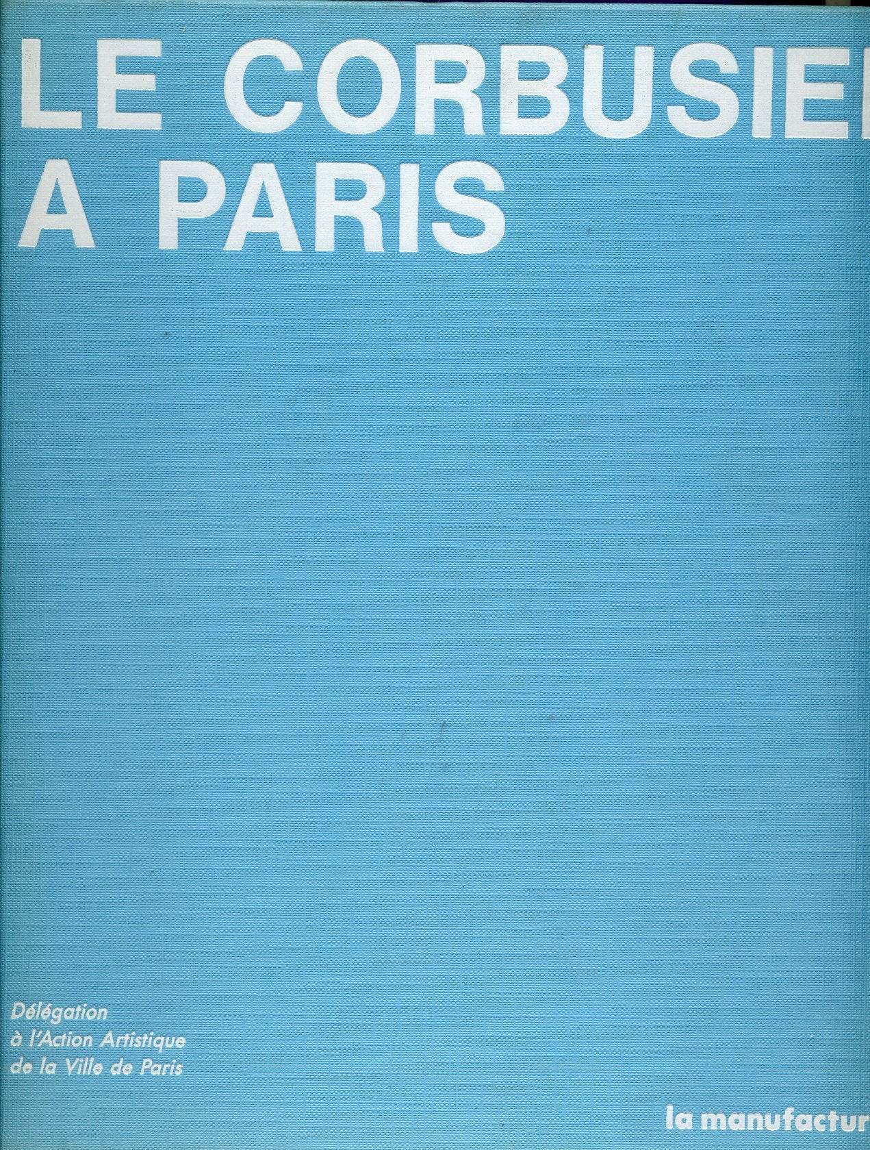 Le Corbusier à Paris: Essai sur une esthétique de l'architecture, cent dessins du fonds Le Corbusier 9782737700088