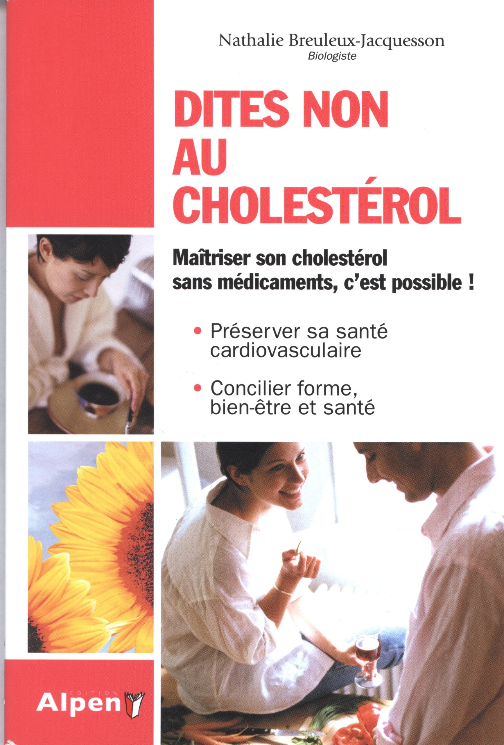 Dites non au cholestérol: Un cholestérol plus bas naturellement, c'est possible ! 9782916784809