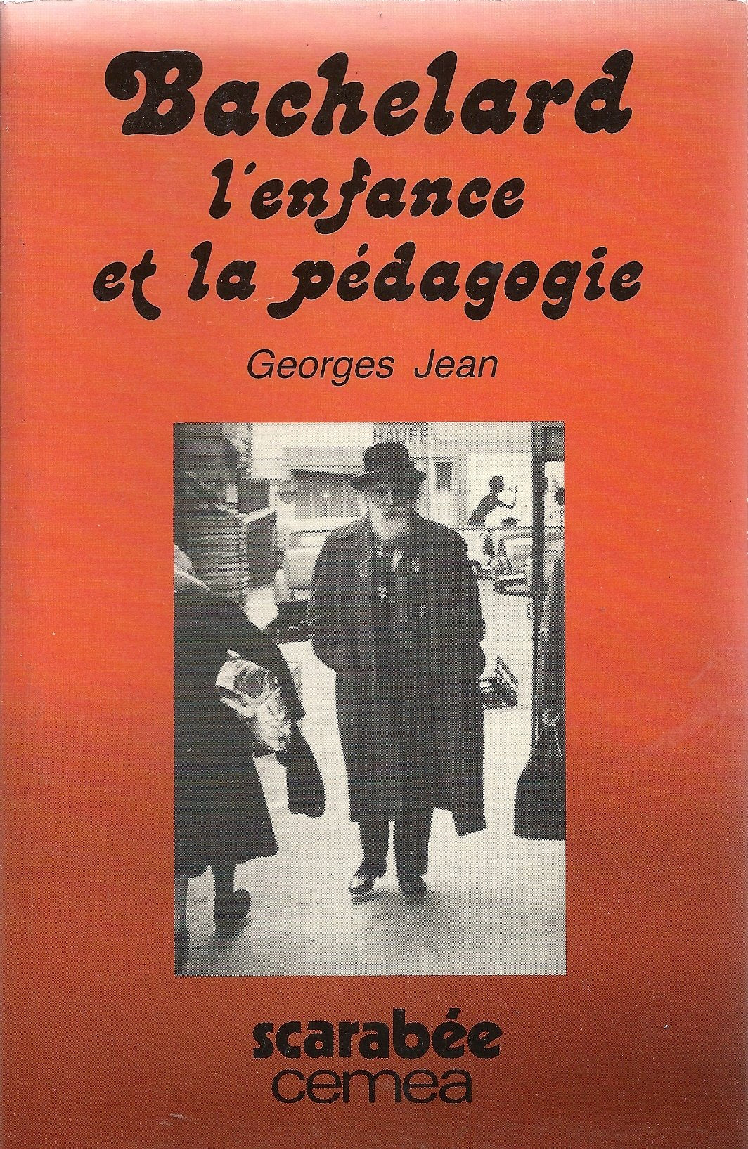 BACHELARD, L'ENFANCE ET LA PEDAGOGIE 9782714500557