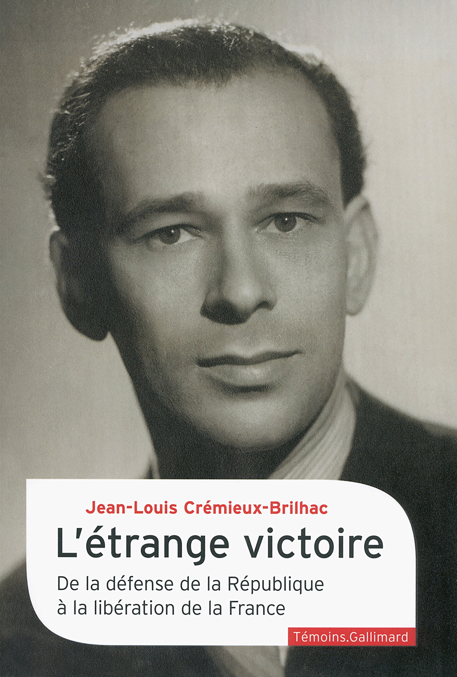 L'étrange victoire: De la défense de la République à la libération de la France 9782070771141