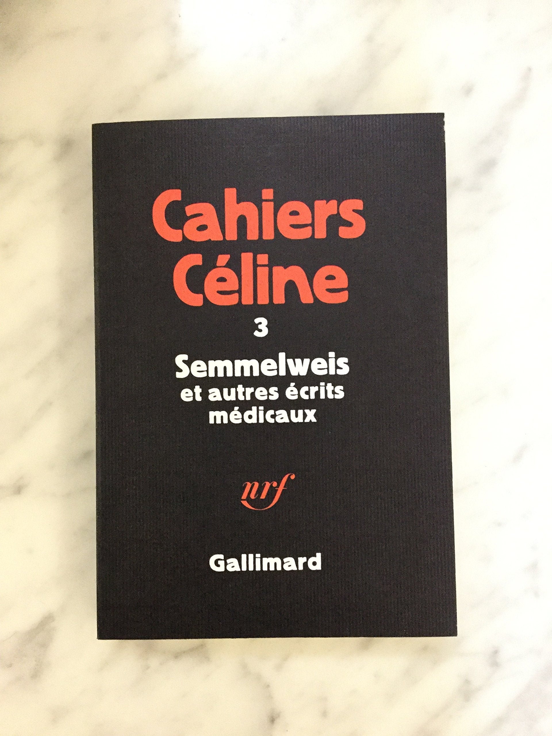 Cahiers Céline 3 : Semmelweis et autres écrits médicaux. 