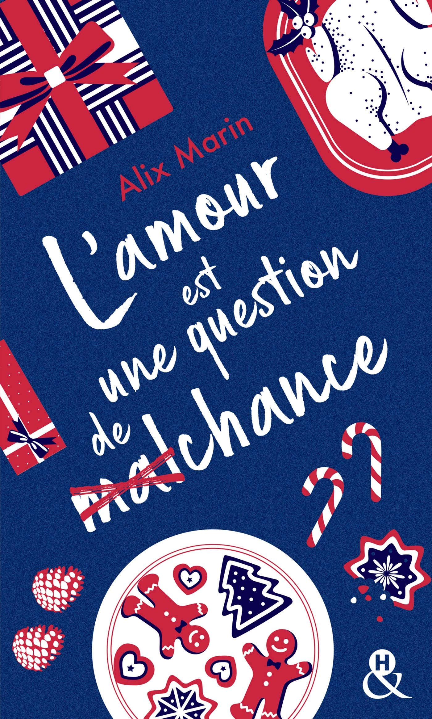 L'amour est une question de (mal)chance: Après "Nos petites inconséquences" découvrez la nouvelle comédie romantique de Noël d'Alix Marin ! 9782280420617