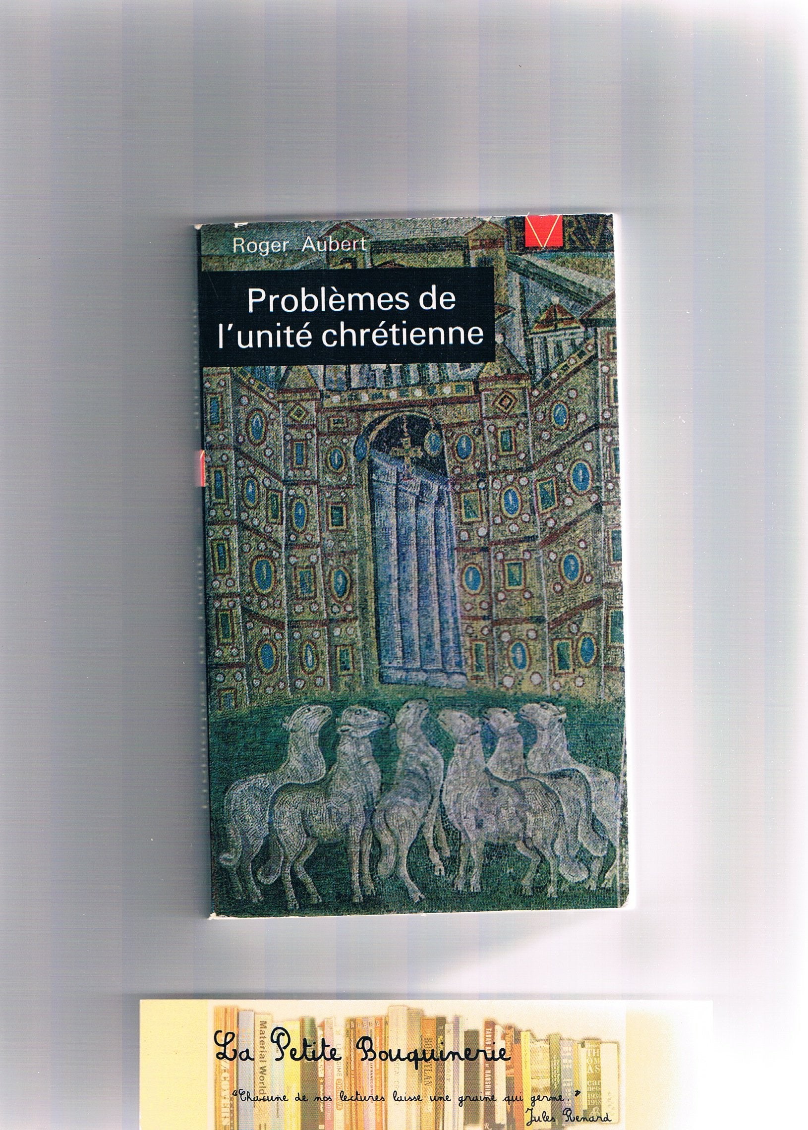 Roger Aubert. Problèmes de l'unité chrétienne : Initiation... Nouvelle édition 