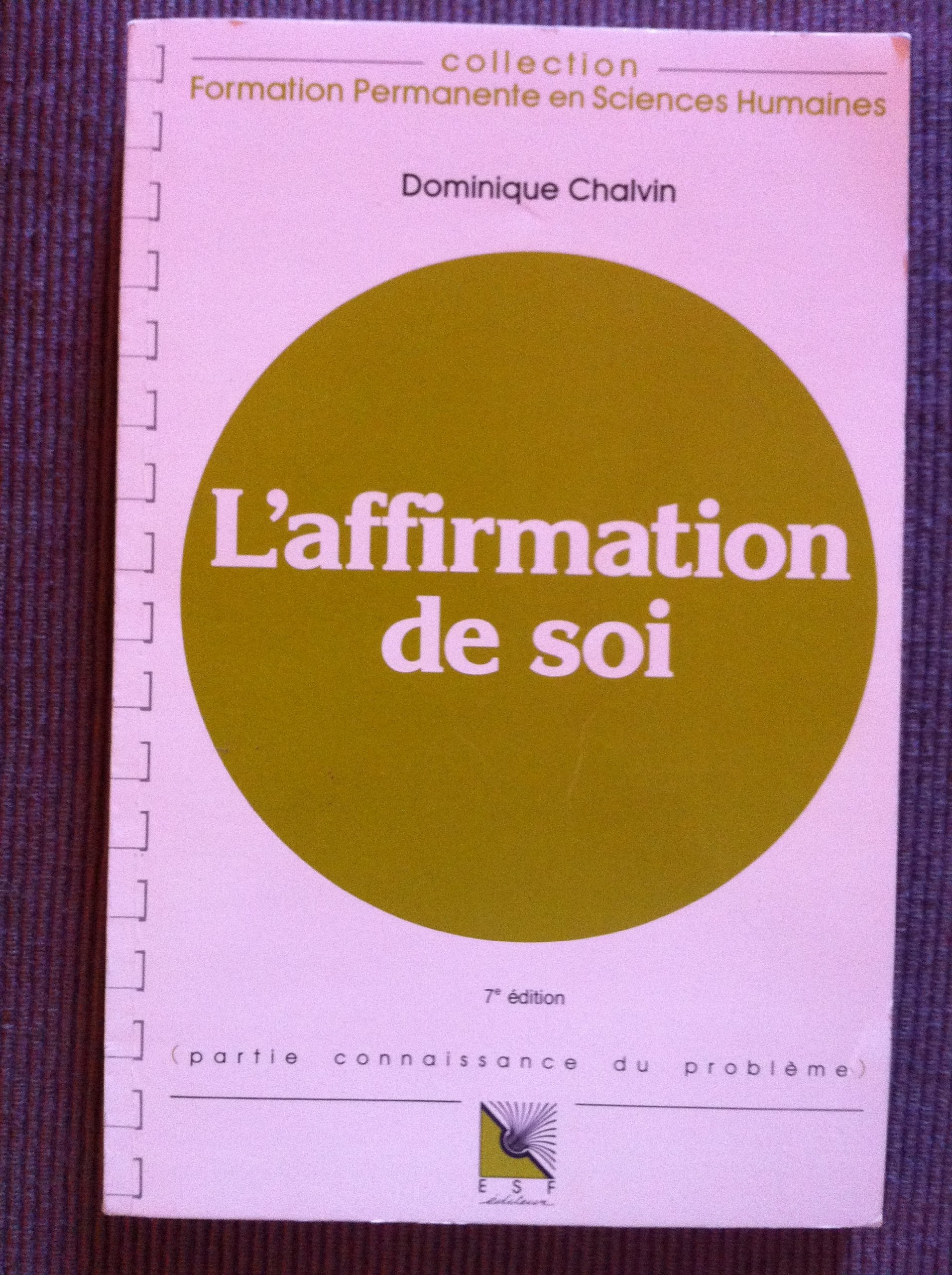 L'affirmation de soi : connaissance du probleme, applications pratiques 9782710106371