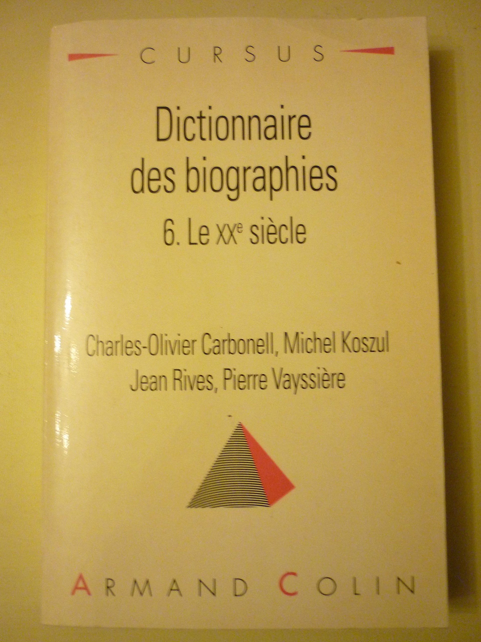 Dictionnaire des biographies, tome 6 : Le XXe siècle 9782200212315