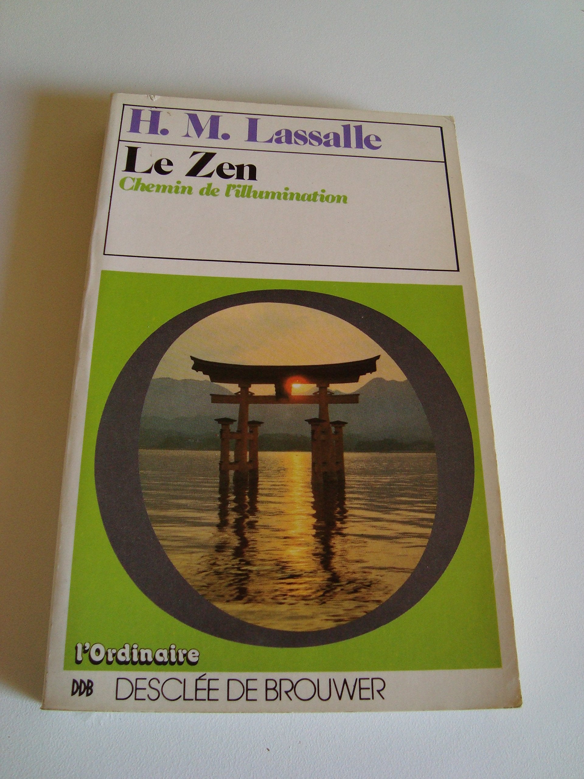 H. M. Lassalle. Le Zen, chemin de l'illumination : . eZen, Weg zur Erleuchtunge. Traduction d'Hélène Bourboulon 
