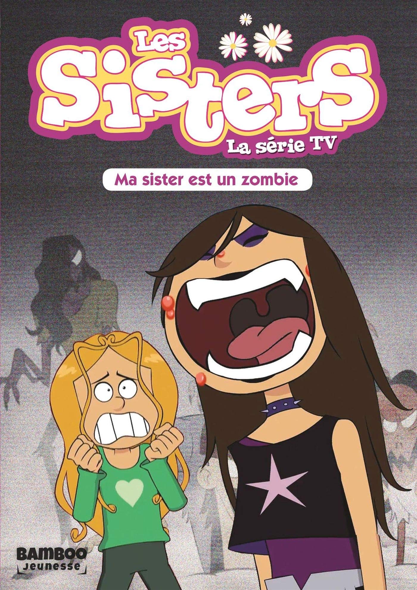 Les Sisters - La Série TV - Poche - tome 09: Ma Sister est un zombie 9782818945131
