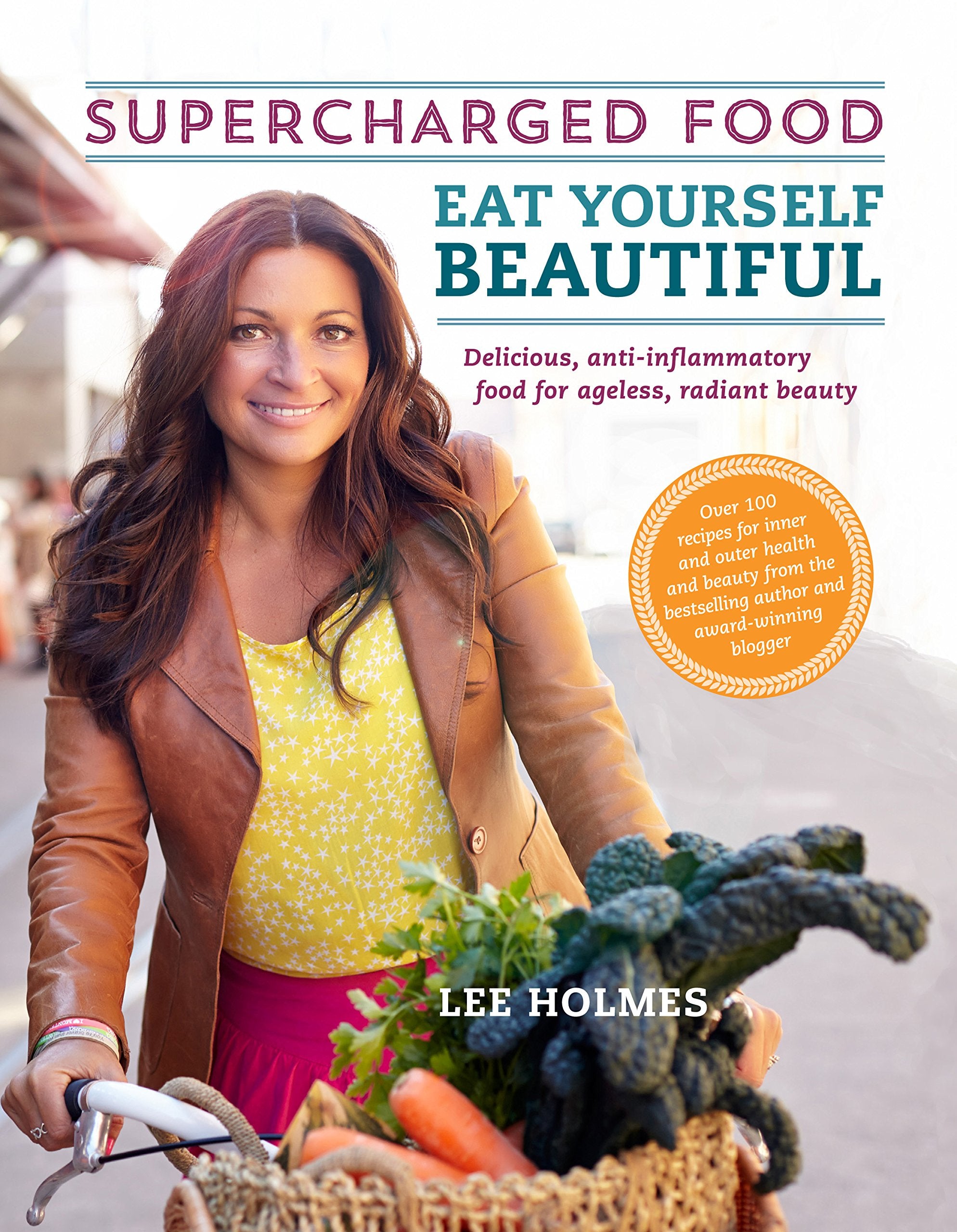 Eat Yourself Beautiful: Delicious, Anti-inflammatory Food for Ageless, Radiant Beauty 9781743369609