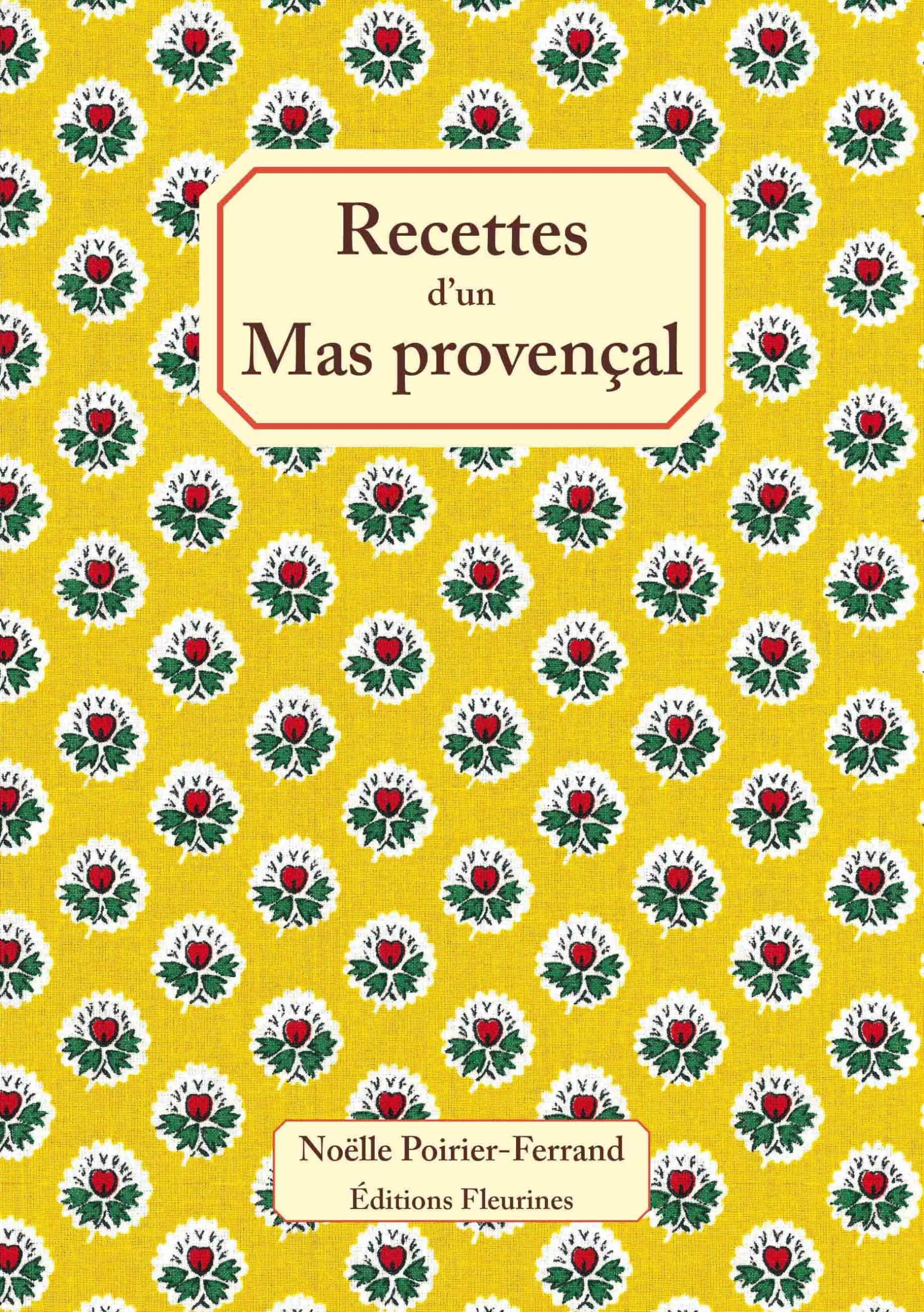 Recettes d'un Mas Provencal : 50 recettes de cuisine de Provence 9782912690135
