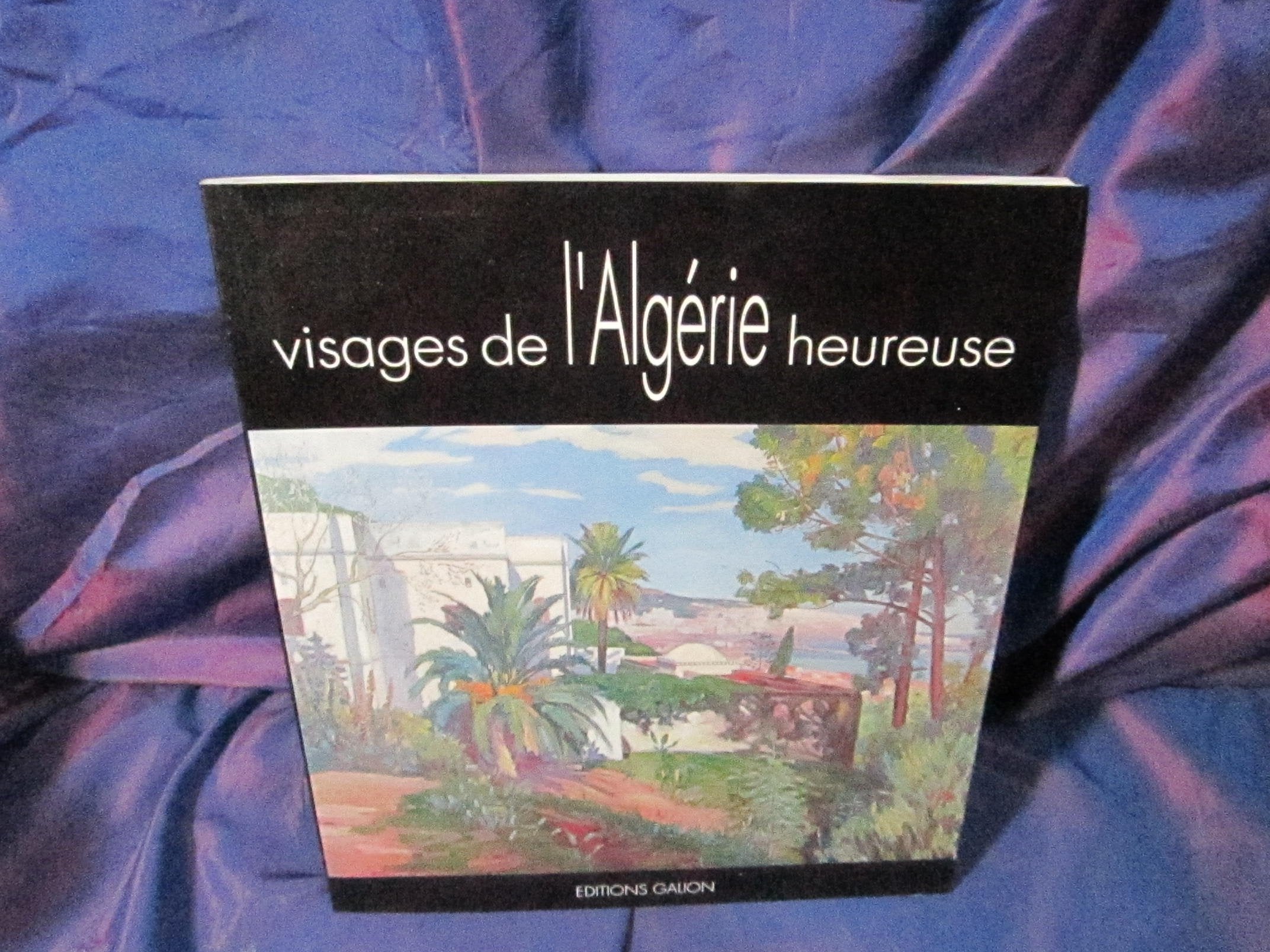 Visages de l'Algerie heureuse: Exposition 9782950642103