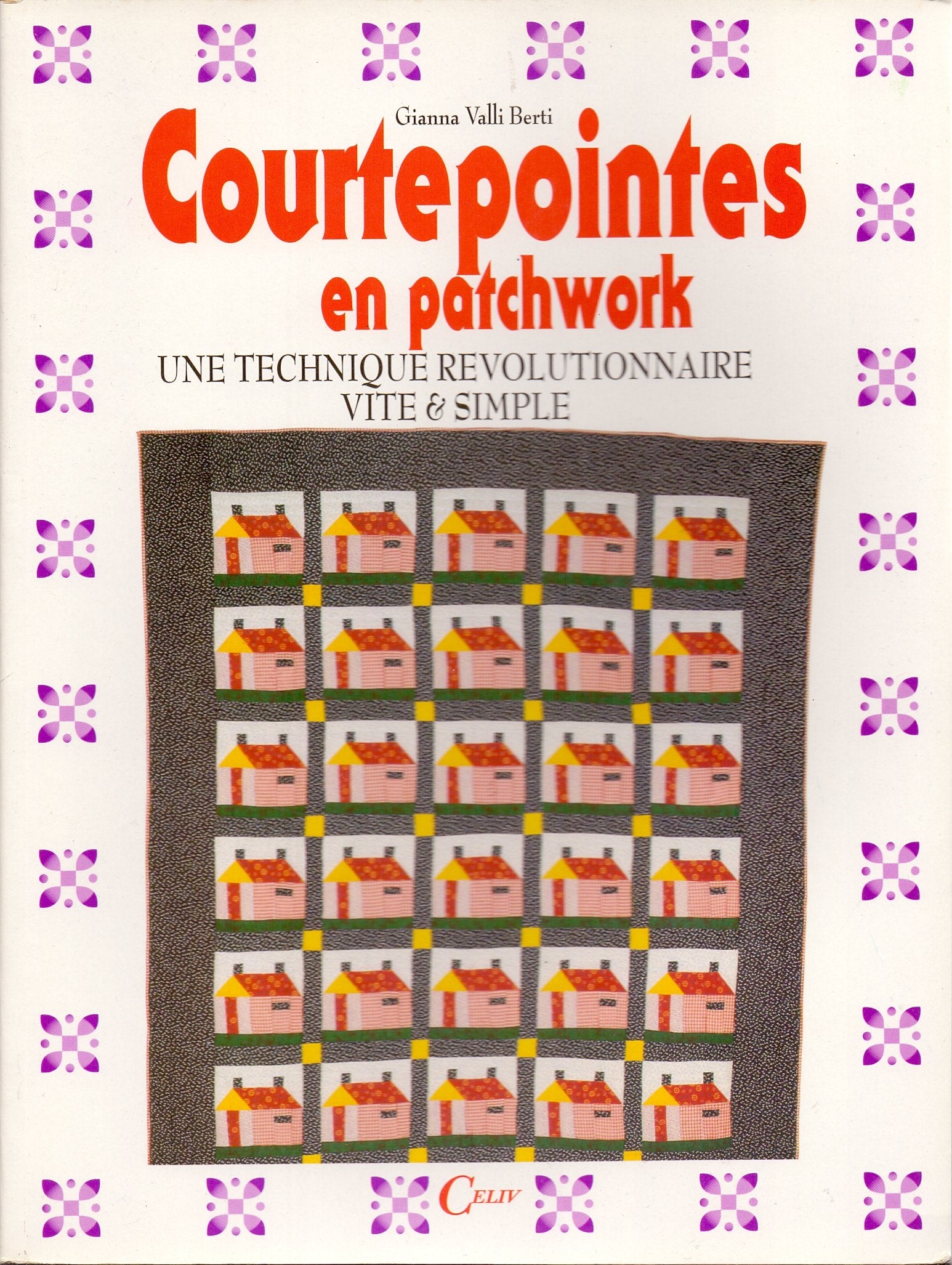 Courtepointes en patchwork - Une technique révolutionnaire vite et simple. 9782865353064