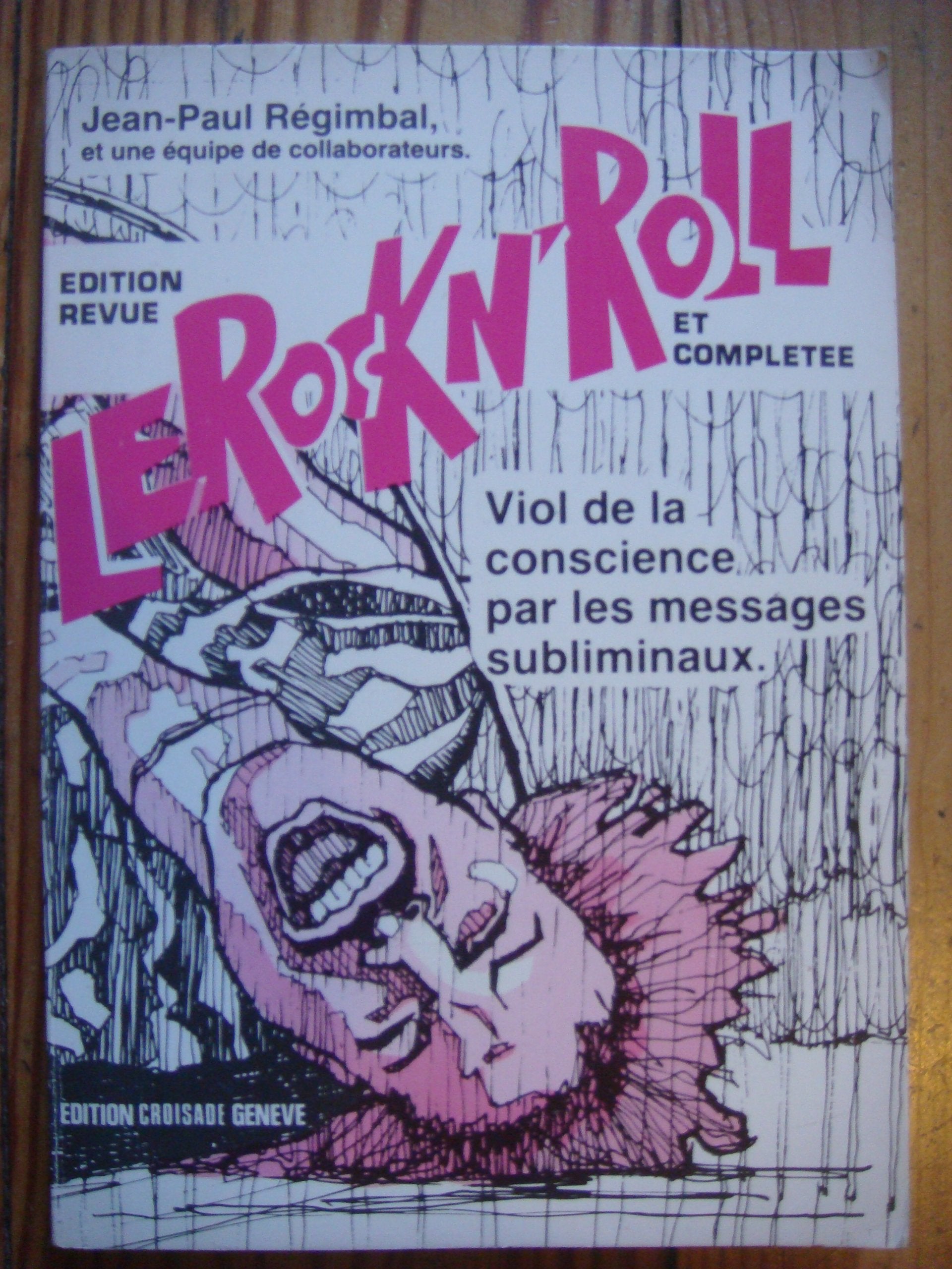 Le rock n'roll, viol de la conscience par les messages subliminaux 9782904770210