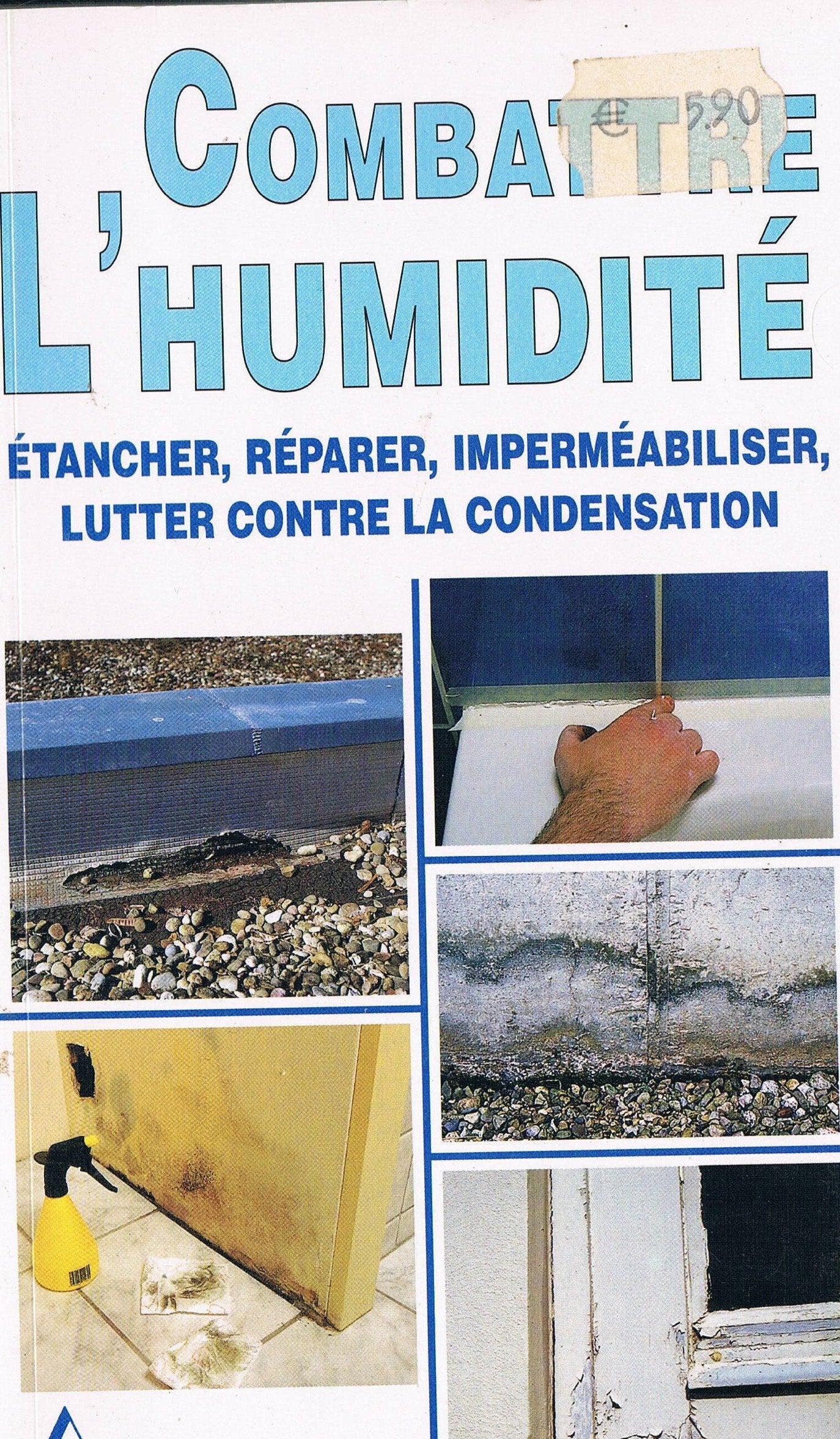 Combattre l'humidité : Etancher, réparer, imperméabiliser, lutter contre la condensation 9782737241321