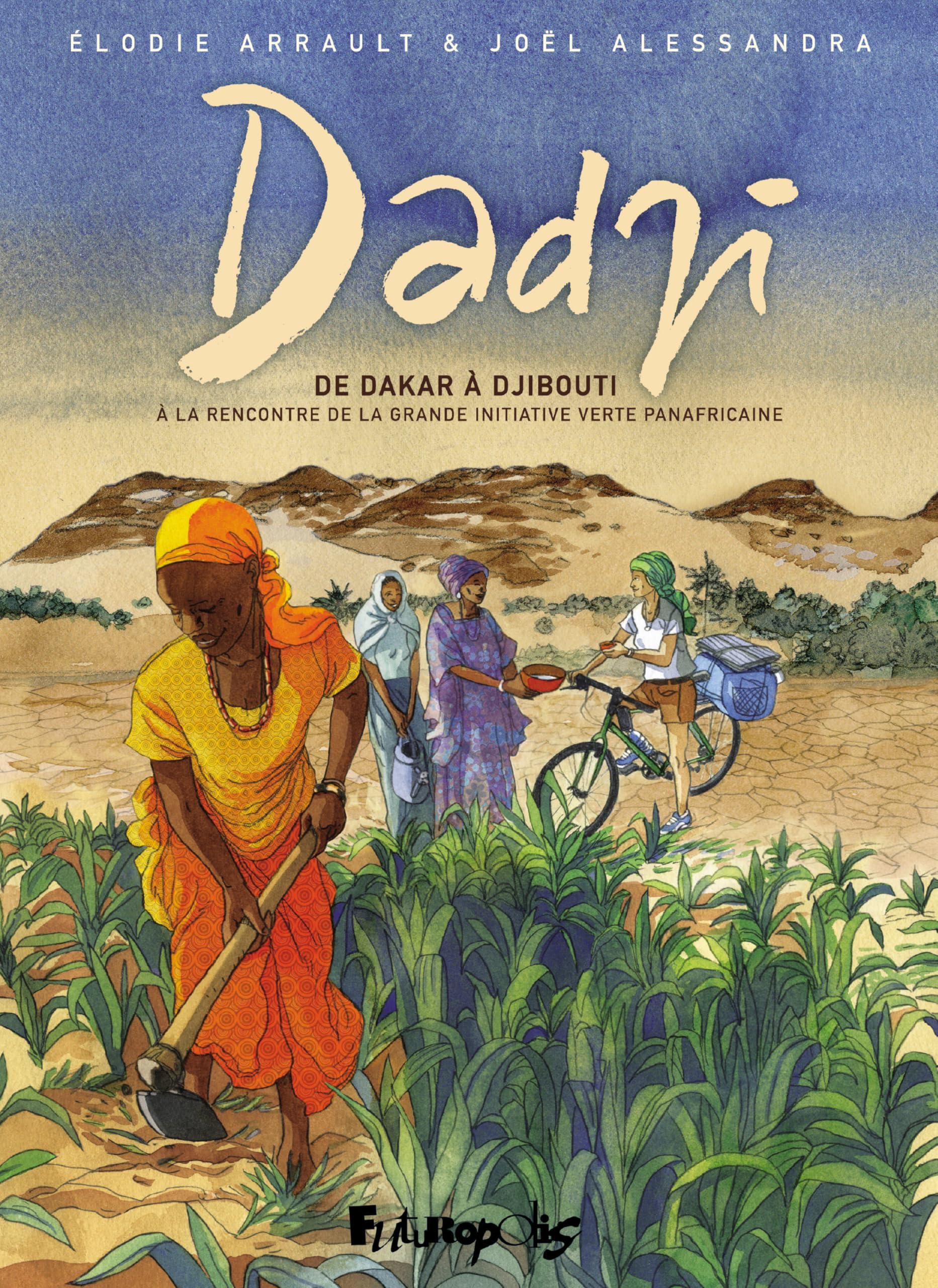 Dadji: De Dakar à Djibouti, à la rencontre de la grande initiative verte panafricaine 9782754841658