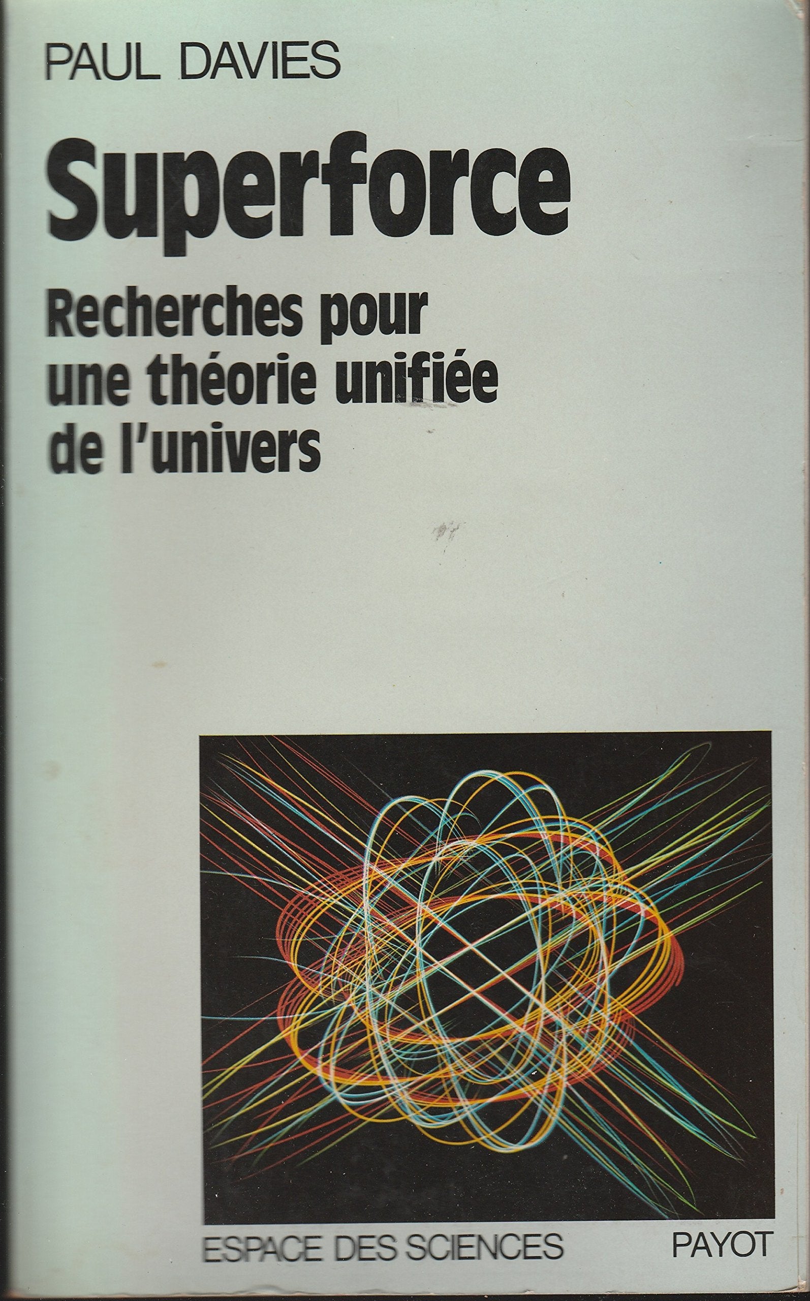 Superforce : Recherches pour une théorie unifiée de l'univers 9782228650304