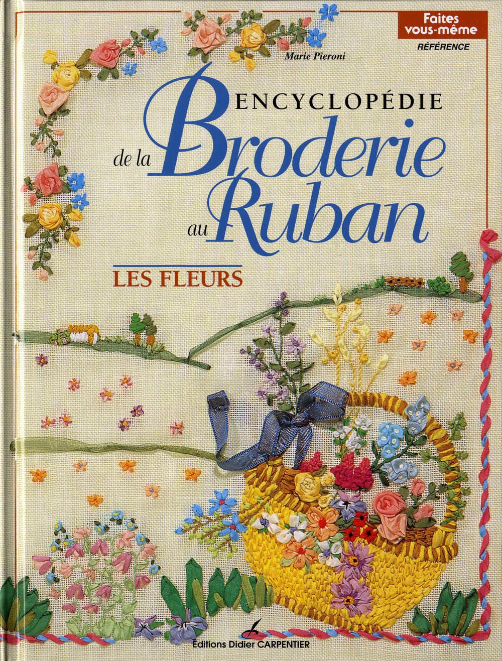 Encyclopédie de la broderie au ruban: Les fleurs 9782841670505