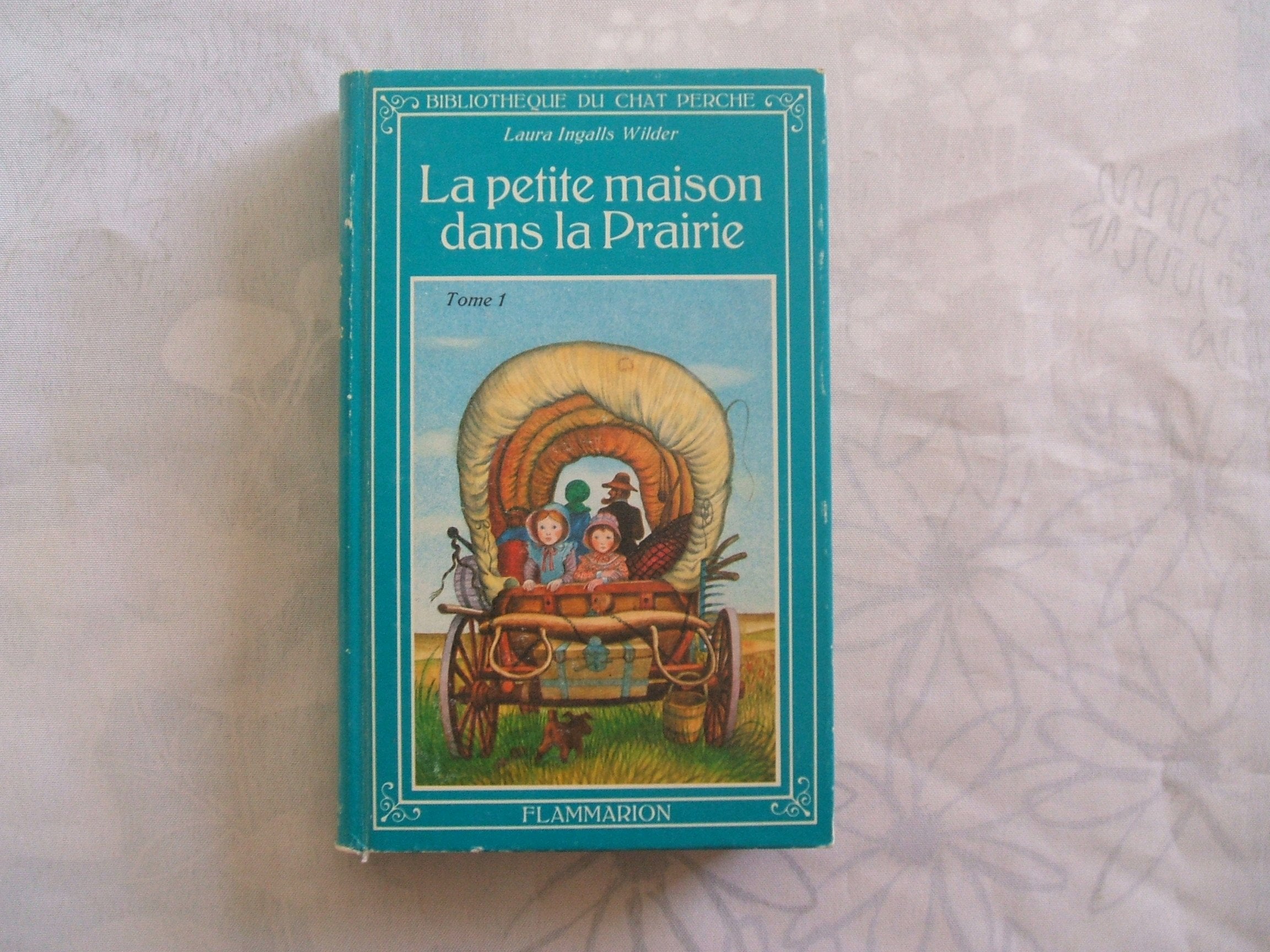 La petite maison dans la prairie : Tome 1 : Période de 19870 à 1890 : Collection : Bibliothèque du chat perché cartonnée & illustrée 9782080917010