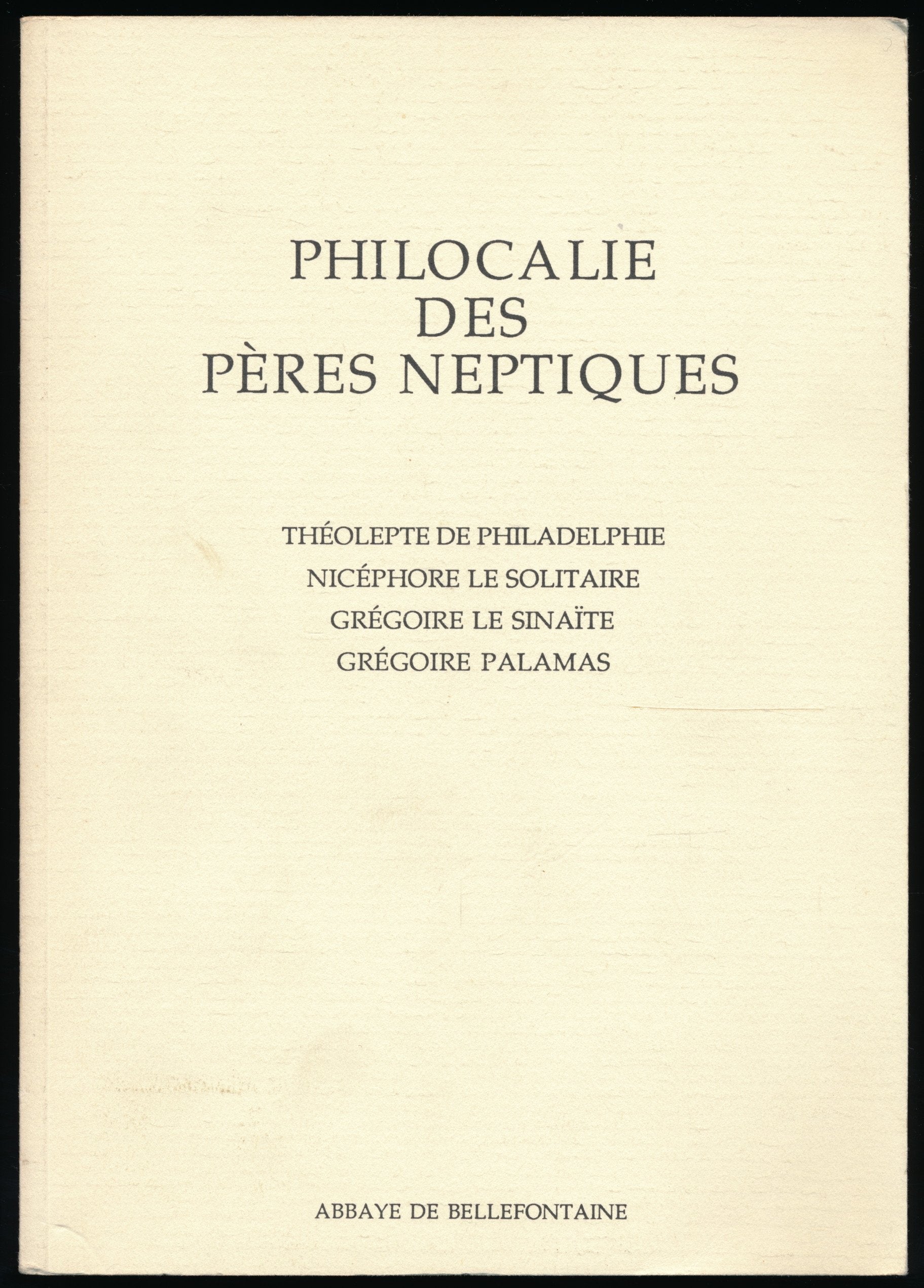 Philocalie des Pères Neptiques, Fascicule 10 : Théolepte de Philadelphie, Nicéphore Le Solitaire, Grégoire Le Sinaïte, Grégoire Palamas - Introductions, traduction et notes de Jacques Touraille 