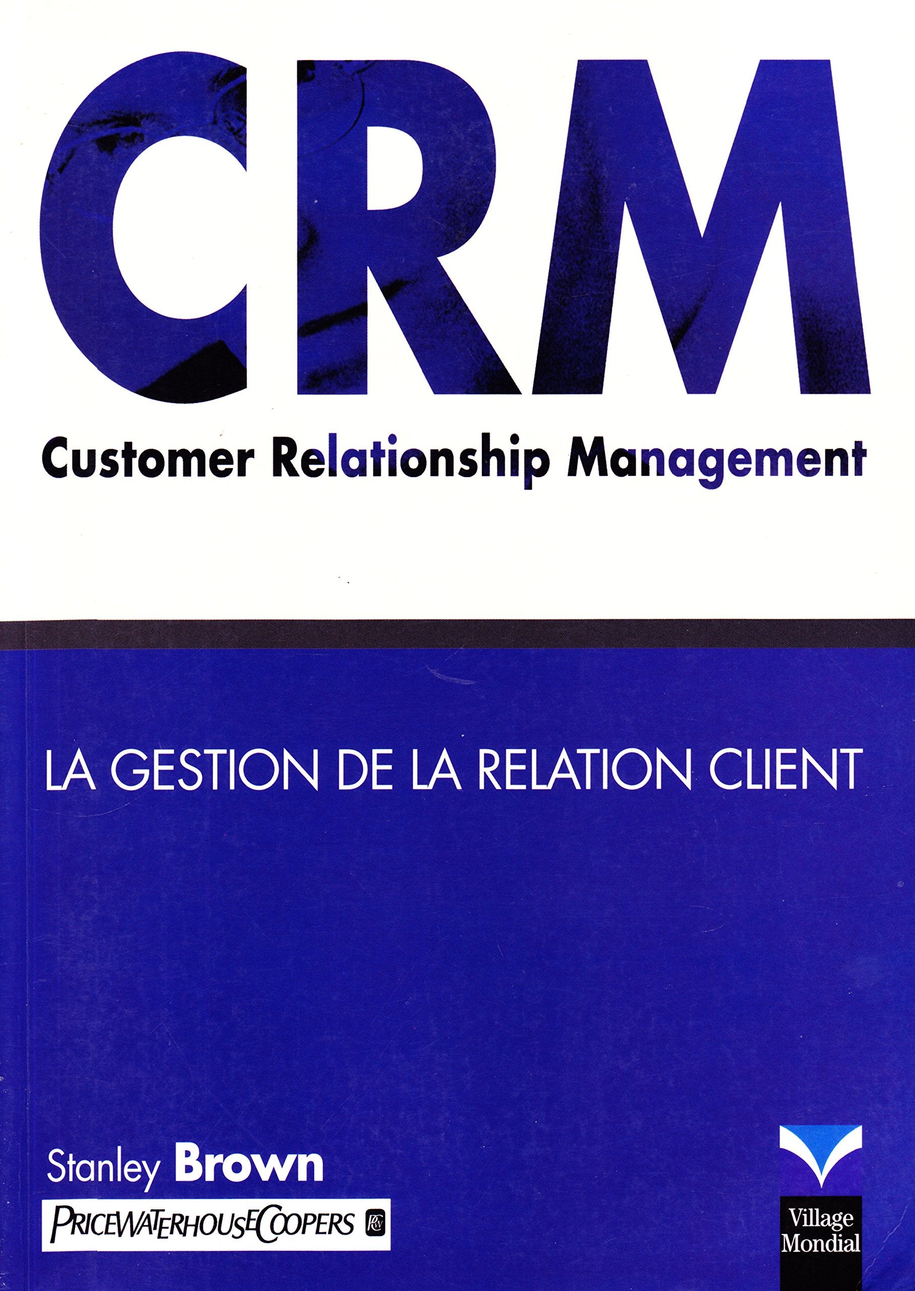 CRM, LA GESTION DE LA RELATION CLIENT 9782744061936