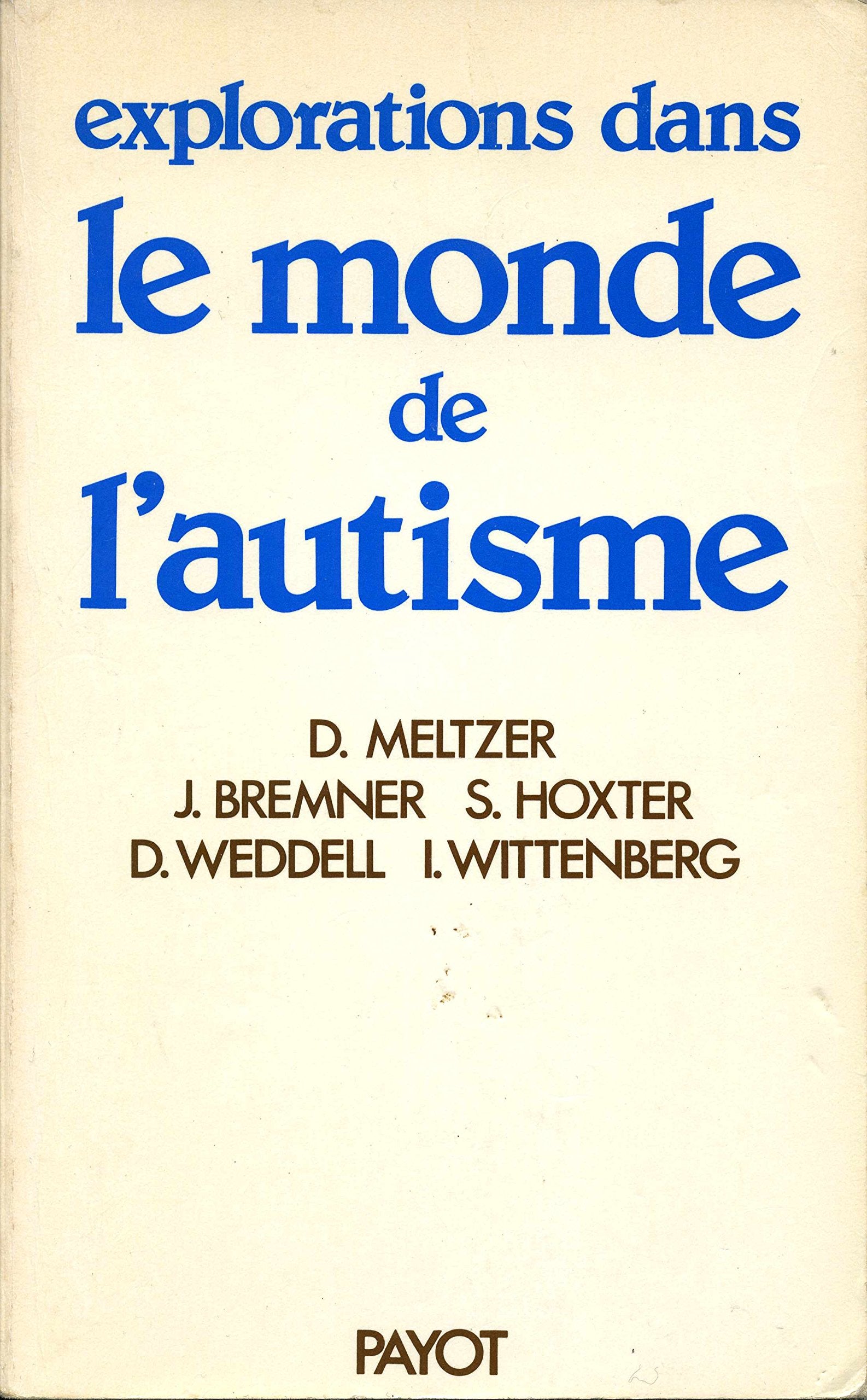 Explorations dans le monde de l'autisme: Étude psychanalytique 9782228221405