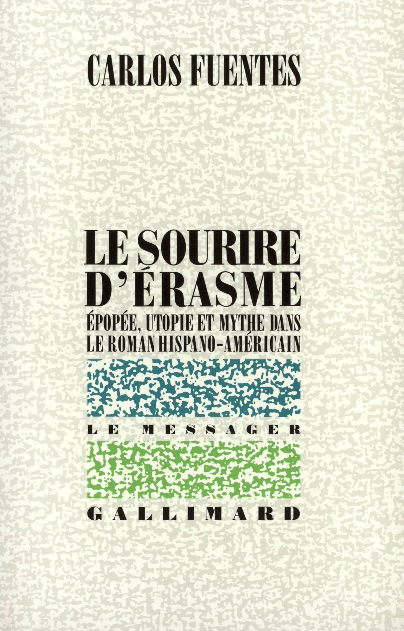 Le Sourire d'Érasme: Épopée, utopie et mythe dans le roman hispano-américain 9782070728237