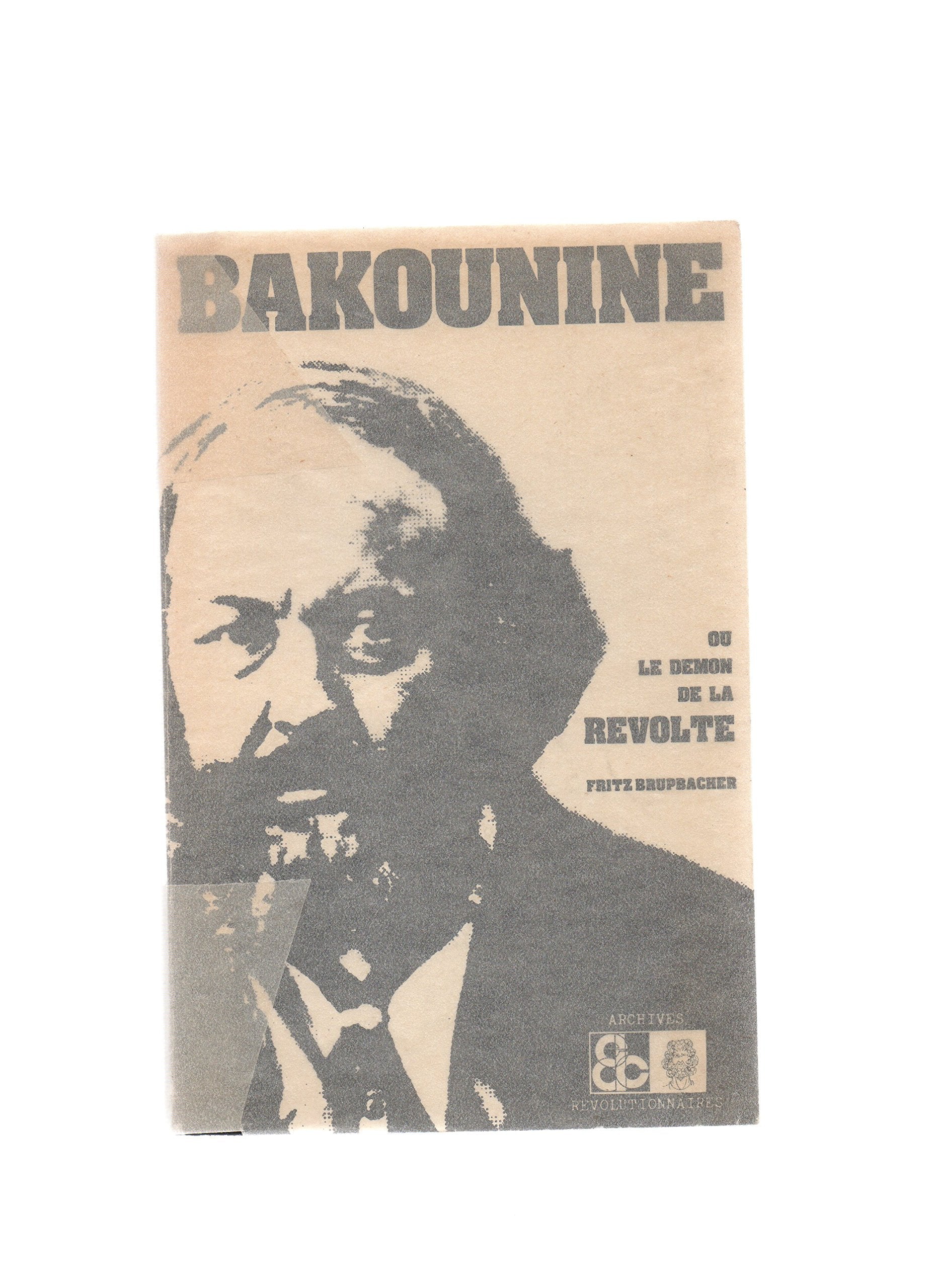 Bakounine ou le démon de la révolte. traduit de l'allemand avec des annotations et trois études par j. barrué. 