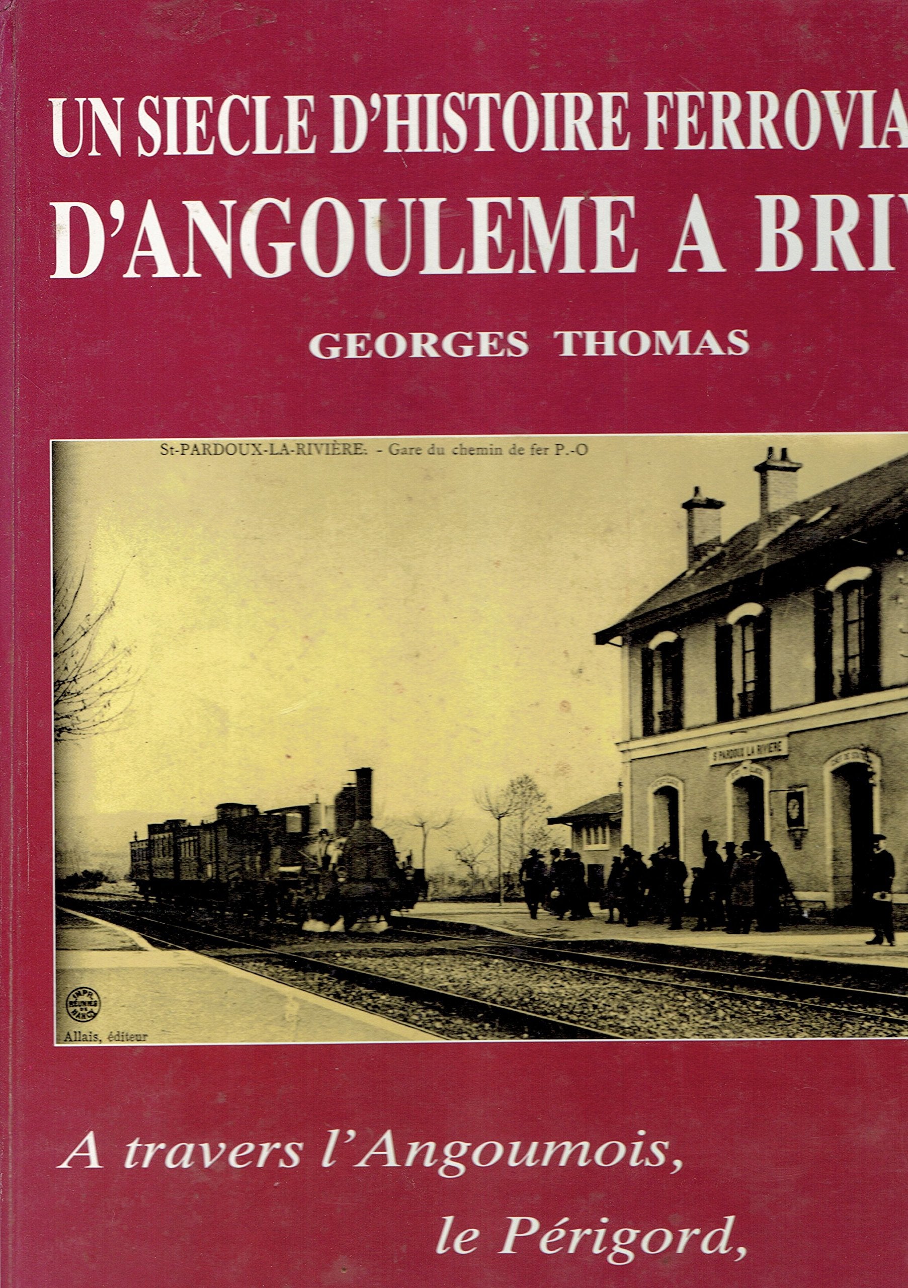 Un siècle d'histoire ferroviaire d'Angouleme à Brive 