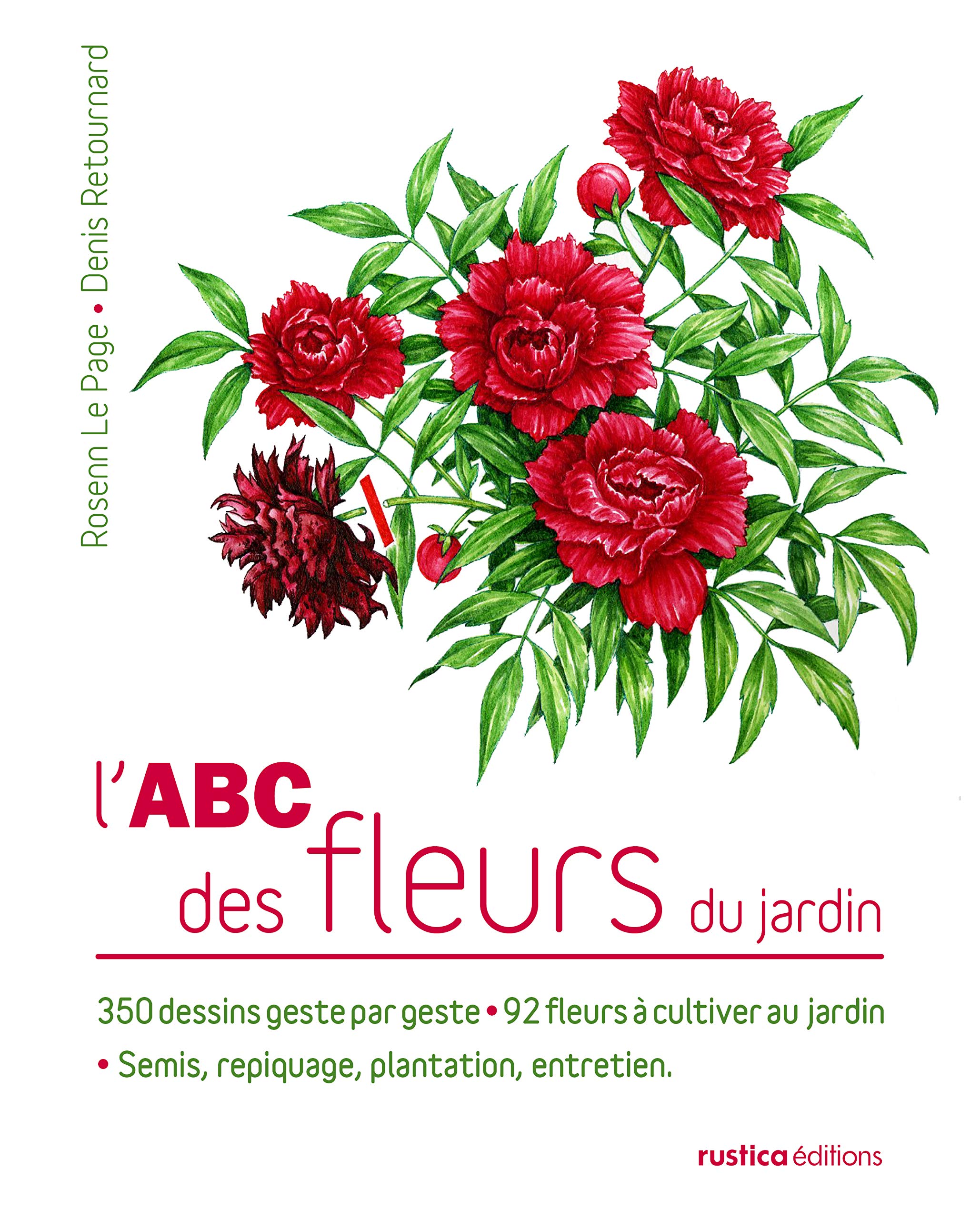 L'ABC des fleurs du jardin: 350 dessins geste par geste - 92 fleurs à cultiver au jardin - Semis, repiquage, plantation, entreti 9782815301435