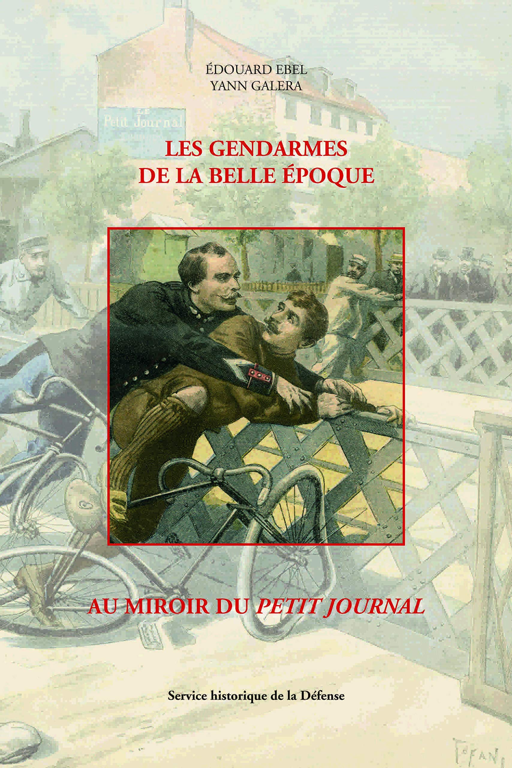 Les gendarmes de la Belle Epoque au miroir du Petit Jounal 9782110951359