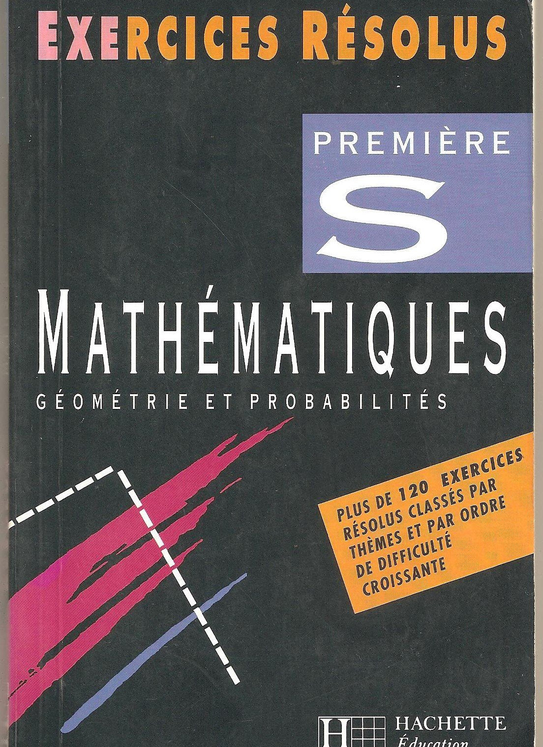 Exercices résolus : mathématiques, 1re S, géometrie 9782010205897