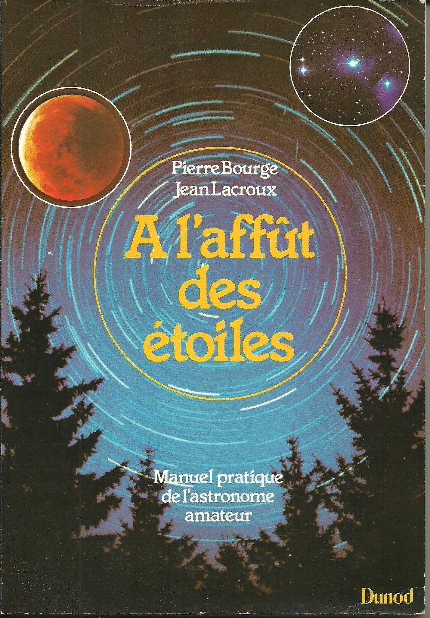 A l'affut des etoiles : manuel pratique de l'astronome amateur 9782040157111