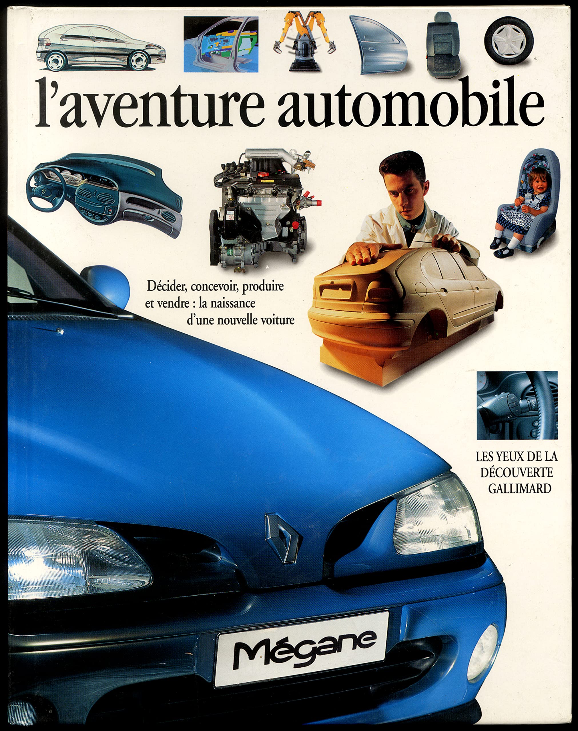 L'AVENTURE AUTOMOBILE: DECIDER, CONCEVOIR, PRODUIRE ET VENDRE : LA NAISSANCE D'UNE NOUVELLE VOITURE 9782070587452