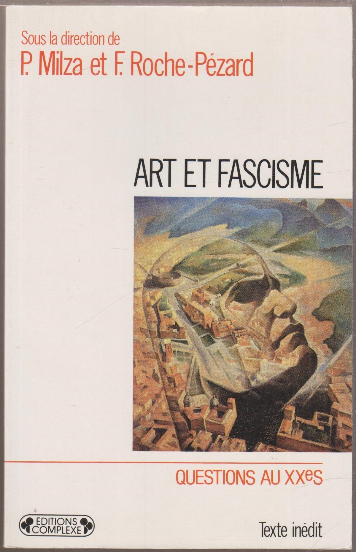 Art et fascisme: Totalitarisme et résistance au totalitarisme dans les arts en Italie, Allemagne et France des années 30 à la défaite de l'axe, [colloque, Paris, 6-7 mai 1988 9782870272695