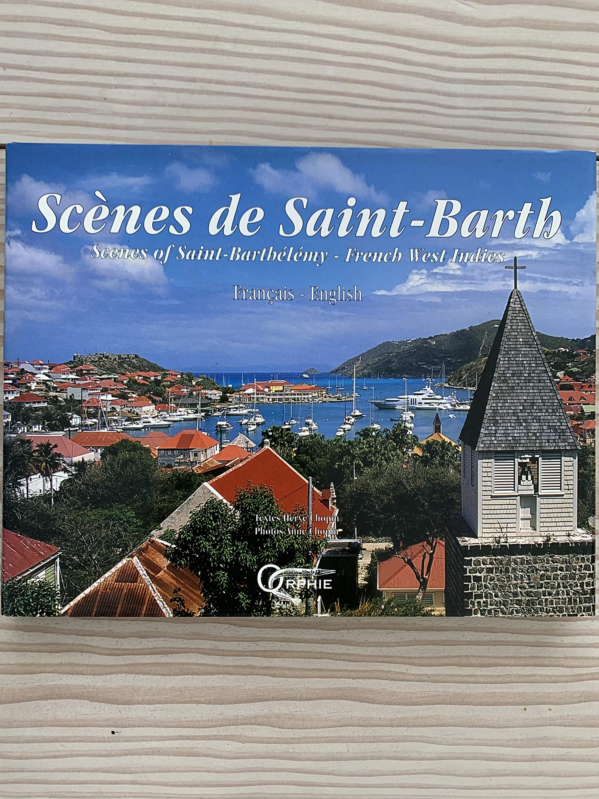 Scènes de Saint-Barth : Scenes of Saint-Barthélémy, French West Indies, édition bilingue Français-Anglais 9782877631563