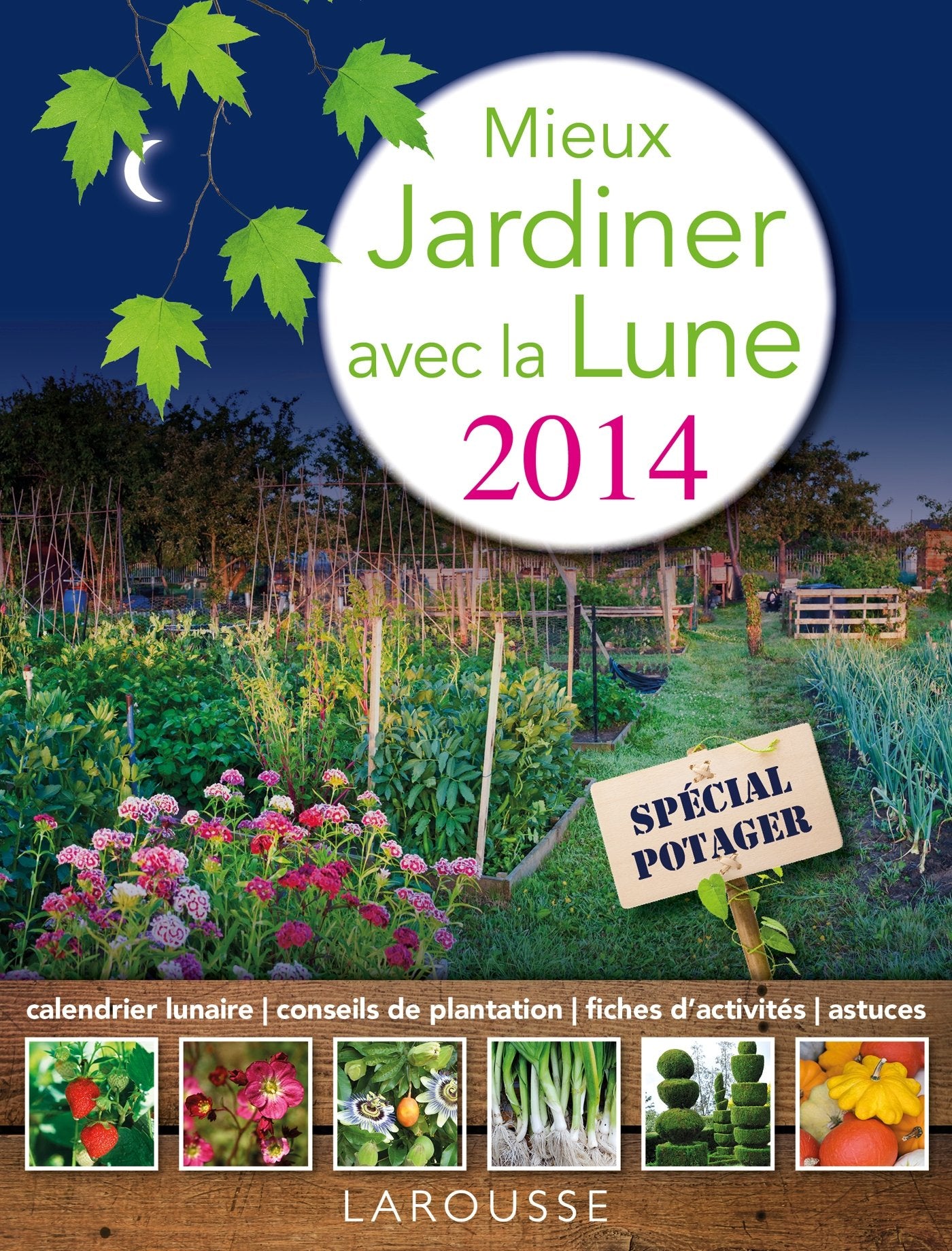 Mieux jardiner avec la lune 2014: Spécial potager 9782035883964