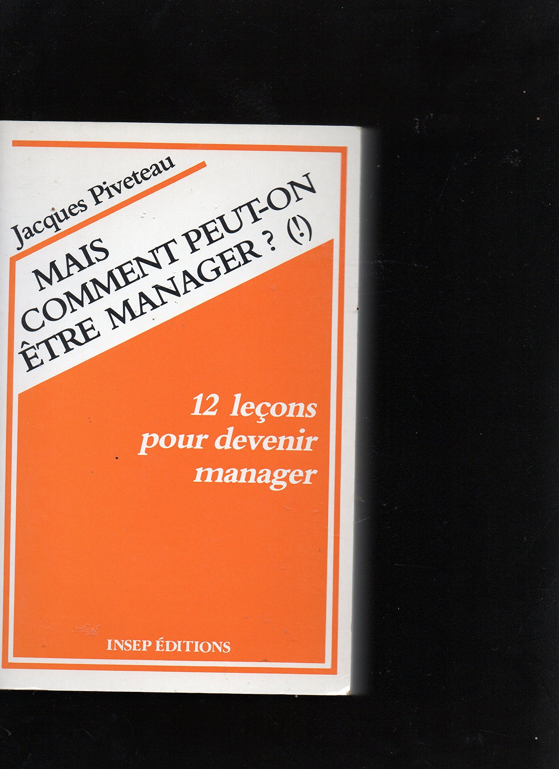 Mais comment peut-on être manager? (!): 12 leçons pour devenir manager 9782901323334