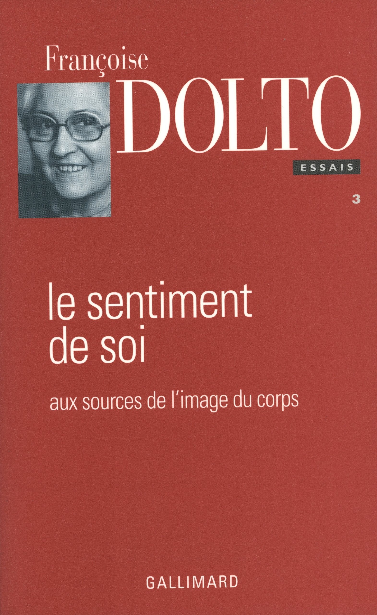 Essais, III : Le Sentiment de soi: Aux sources de l'image du corps 9782070749003