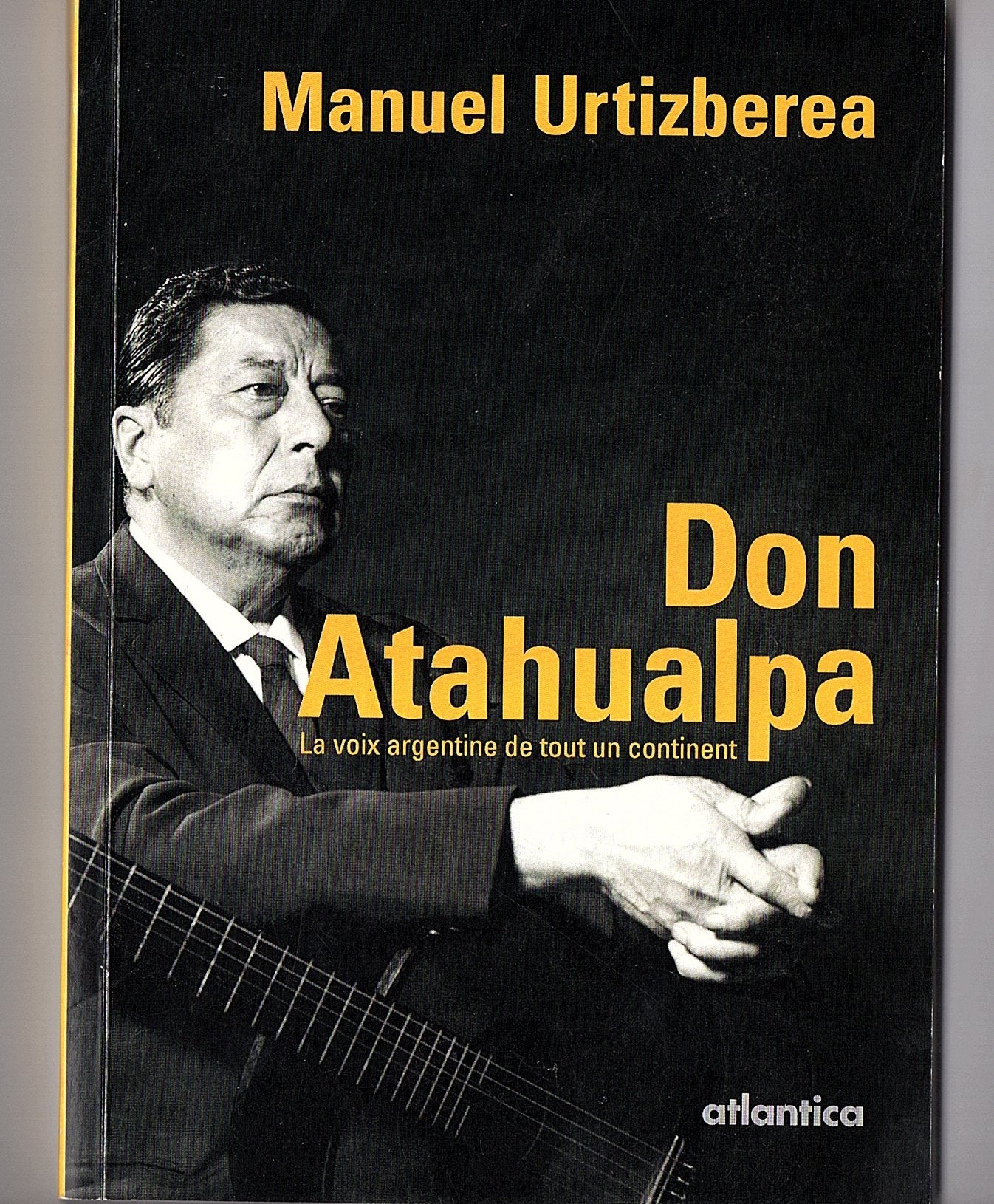 Don Atahualpa: La voix argentine de tout un continent 9782758803584