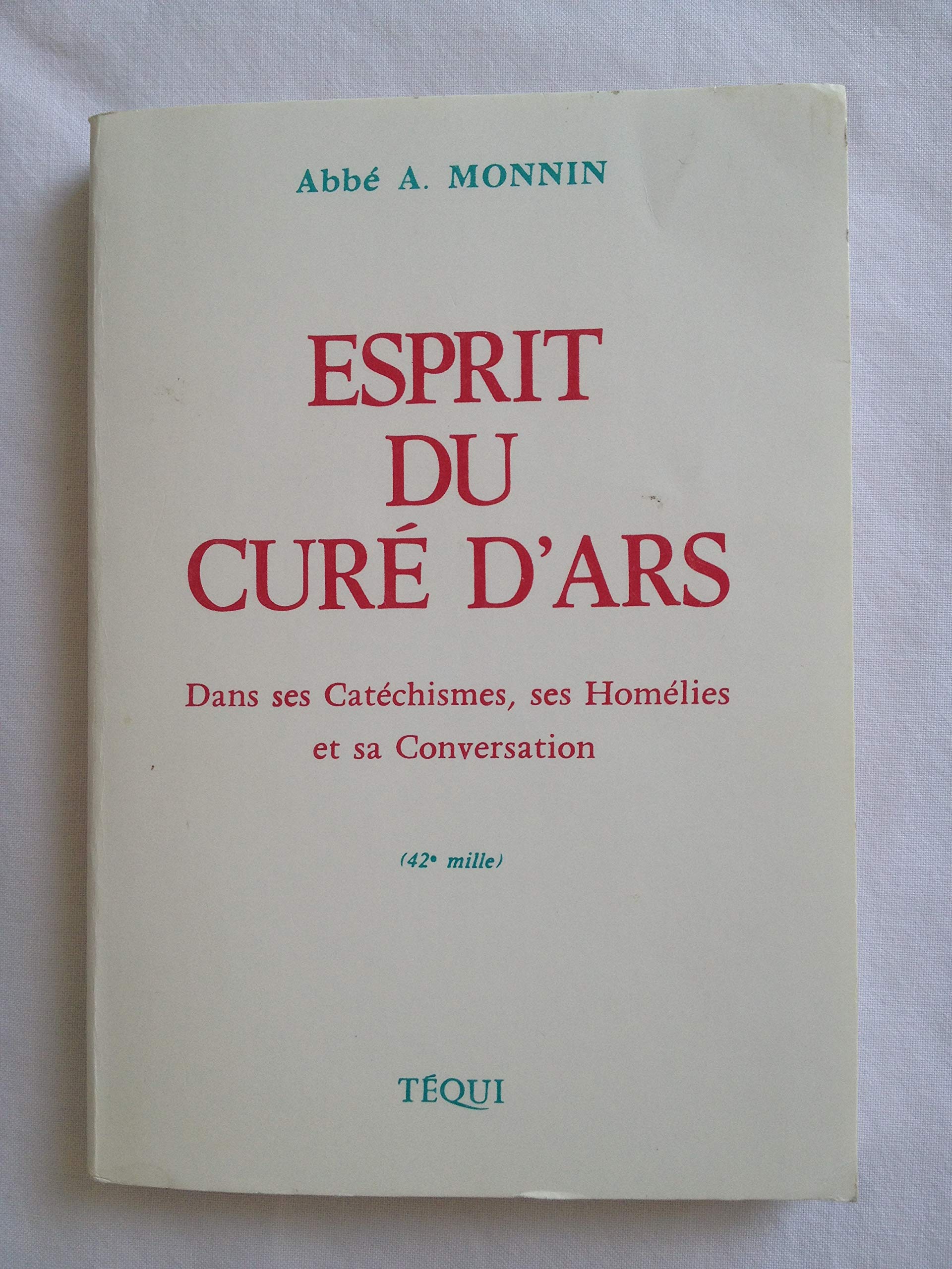 Esprit Du Cure D'Ars. Dans Ses Catechismes, Ses Homelies Et Sa Conversion 9782740302224