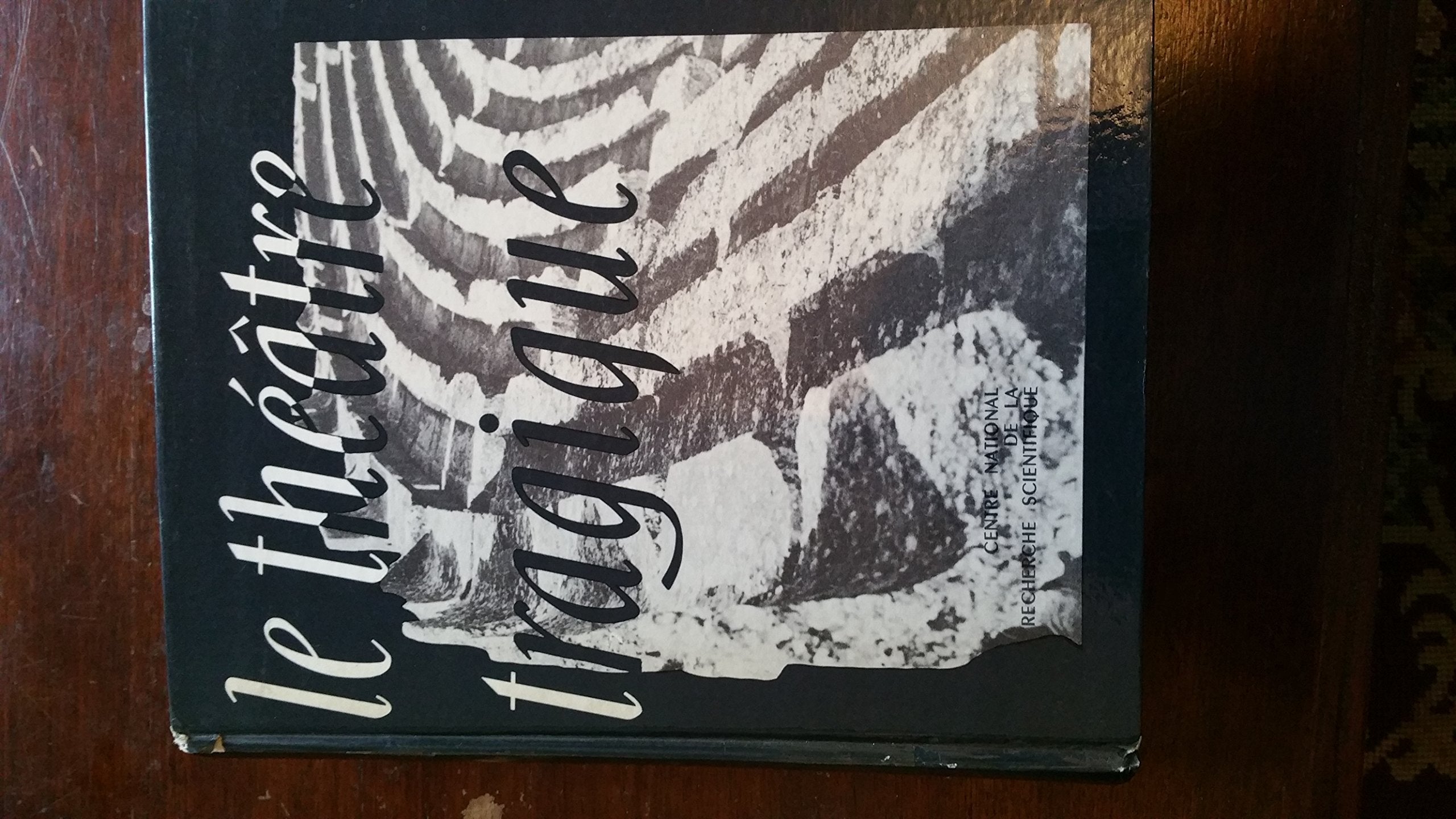 Le Théâtre tragique : études de G. Antoine, Ch. V. Aubrun, C. Audry, M. Baratto... Etc. Présentées aux Rencontres d'Angers, juin 1959 et de Royaumont, mai et décembre 1960. Réunies... par Jean Jacquot 