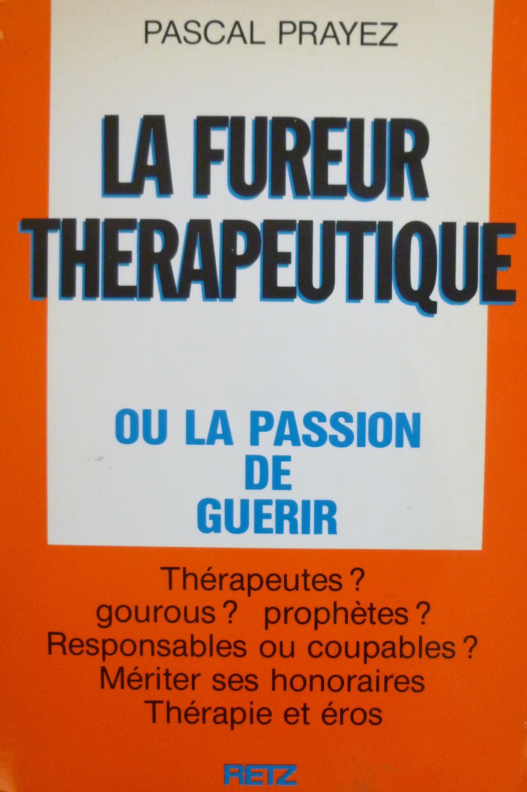 La fureur thérapeutique ou la passion de guérir 9782725610542