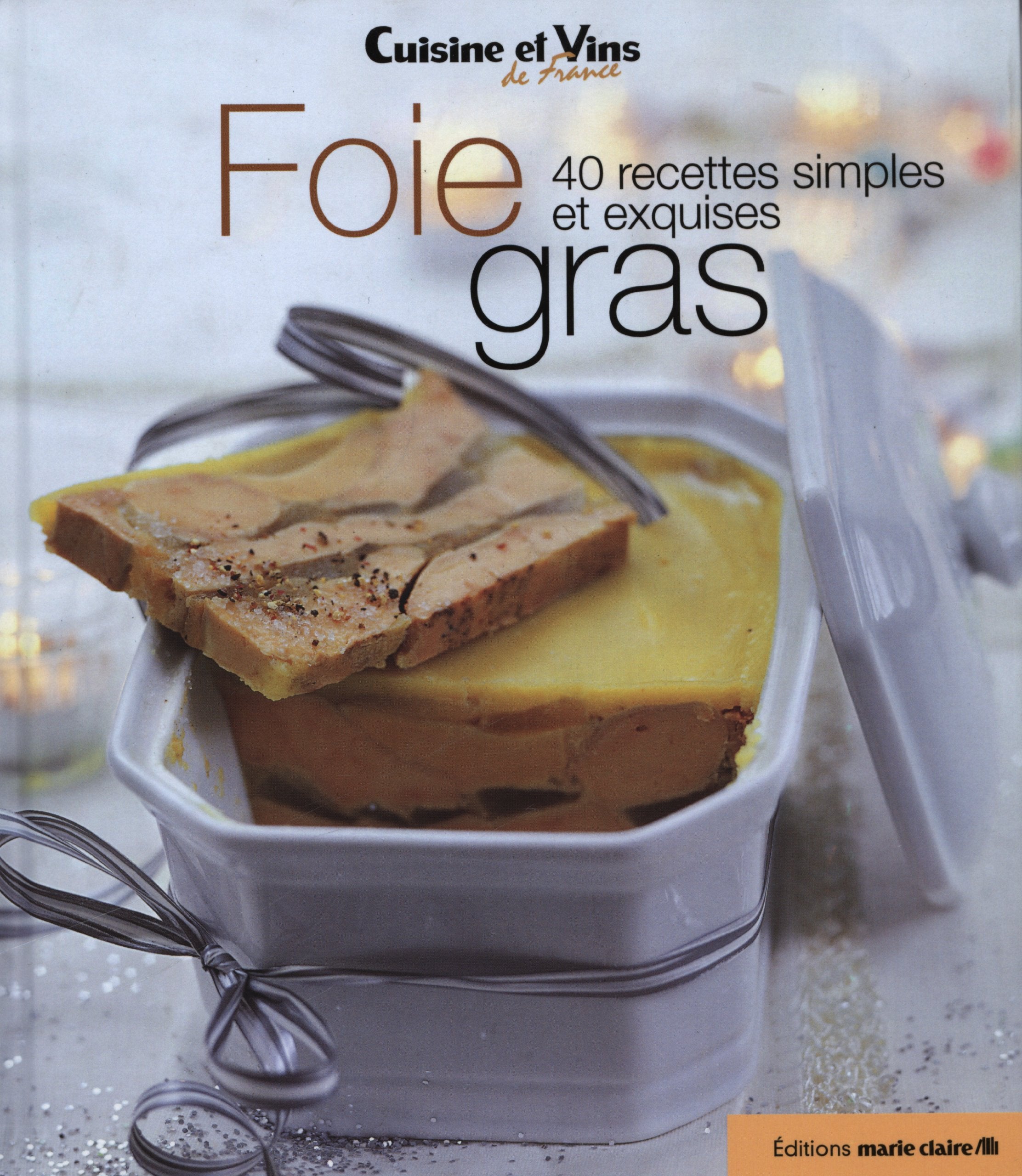 Foie gras: 40 recettes simples et exquises 9782848314105