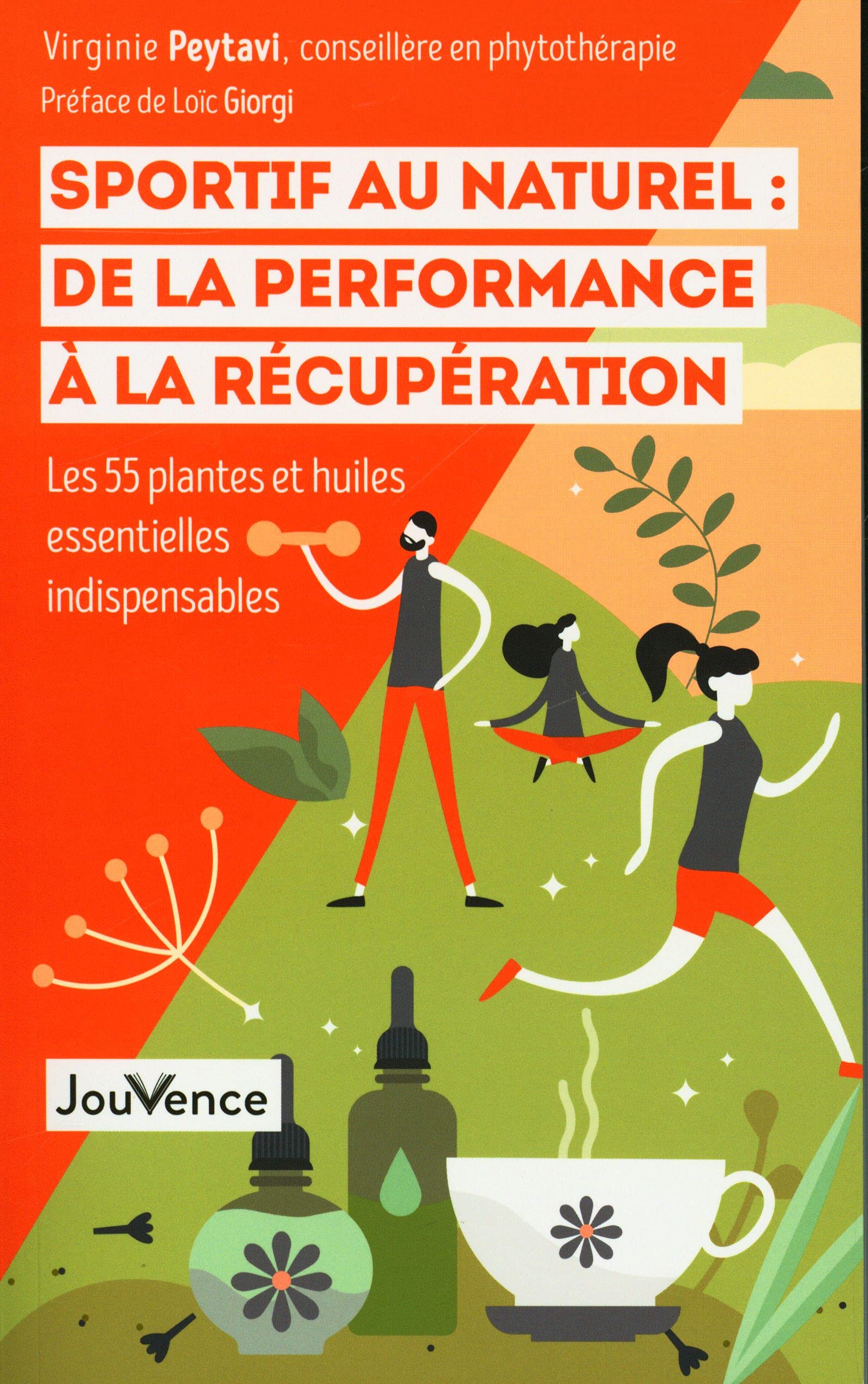 Sportif au naturel : de la performance à la récupération: Les 55 plantes et huiles essentielles indispensables 9782889534593
