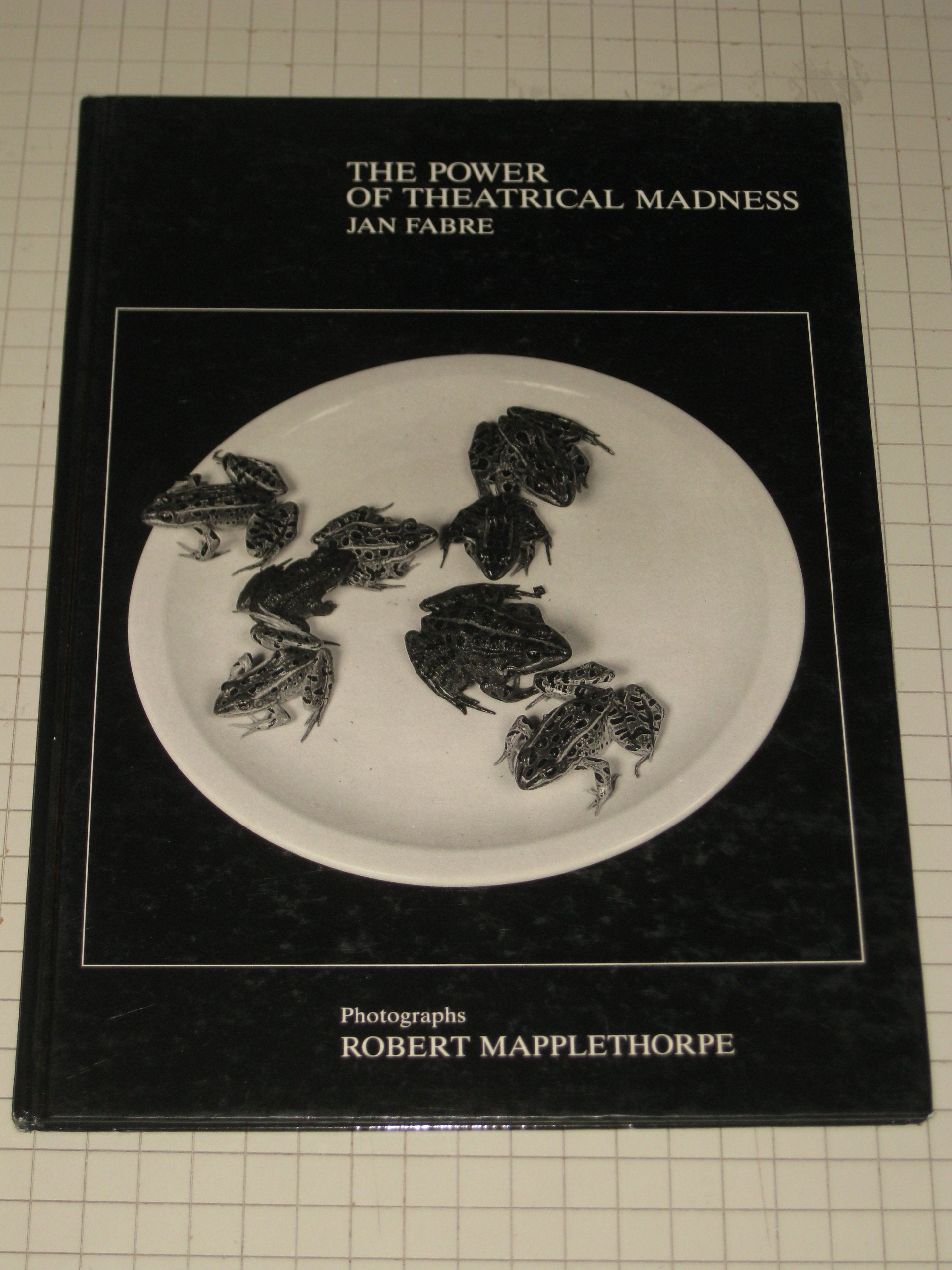 Power of Theatrical Madness: Photographs by Robert Mapplethorpe 9780905263908