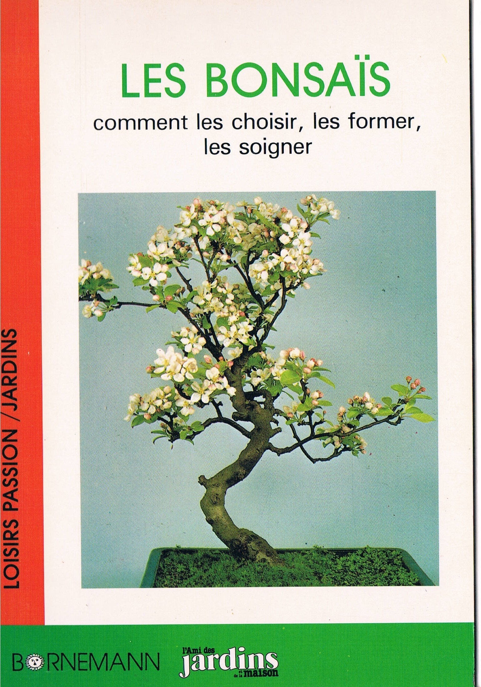 Les bonsais / comment les choisir, les former, les tailler 9782851824202