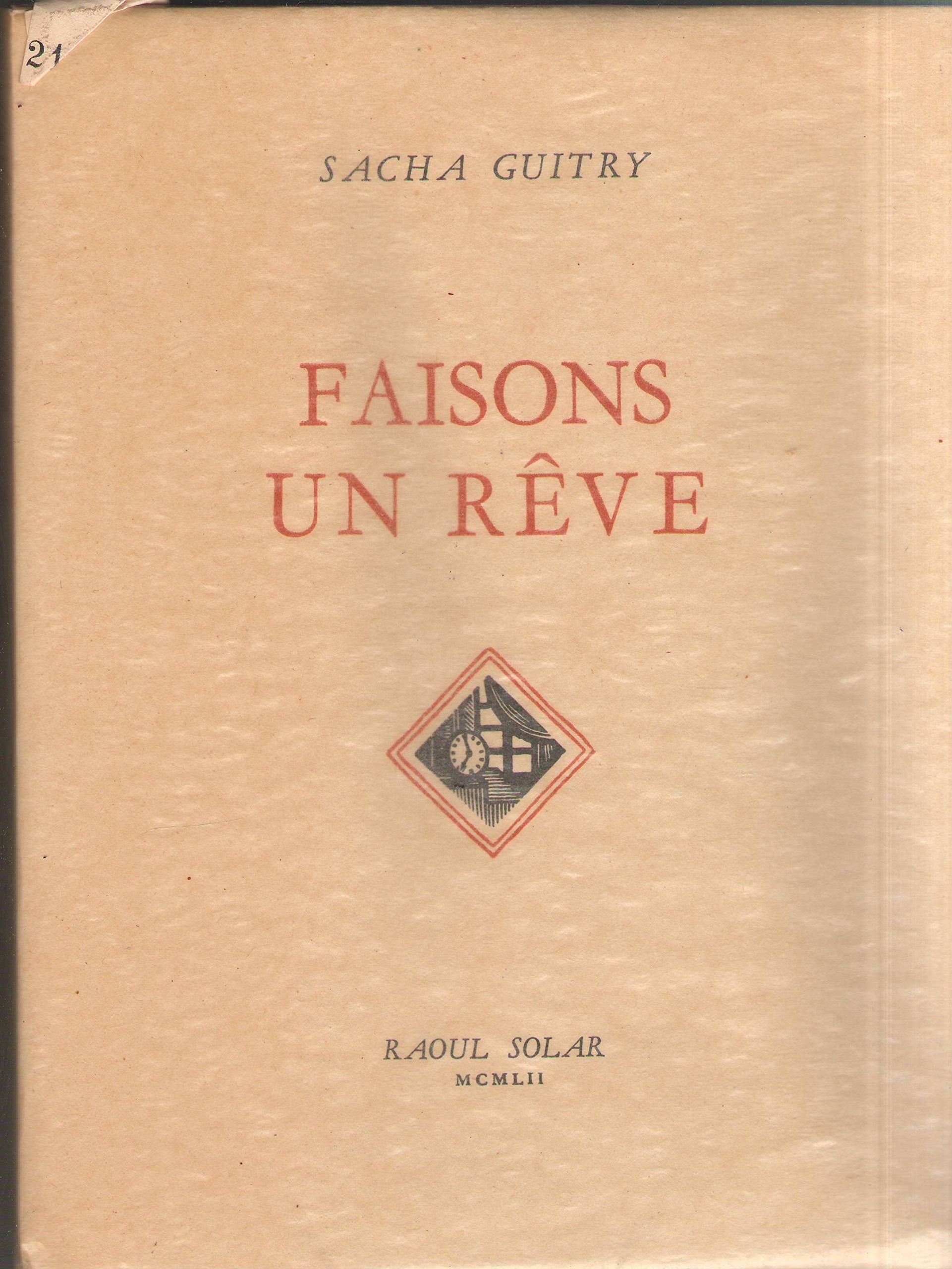 Sacha Guitry. Faisons un rêve : . Illustrations de Suzanne Ballivet. Villa à vendre. Illustrations de Georges Lepape 