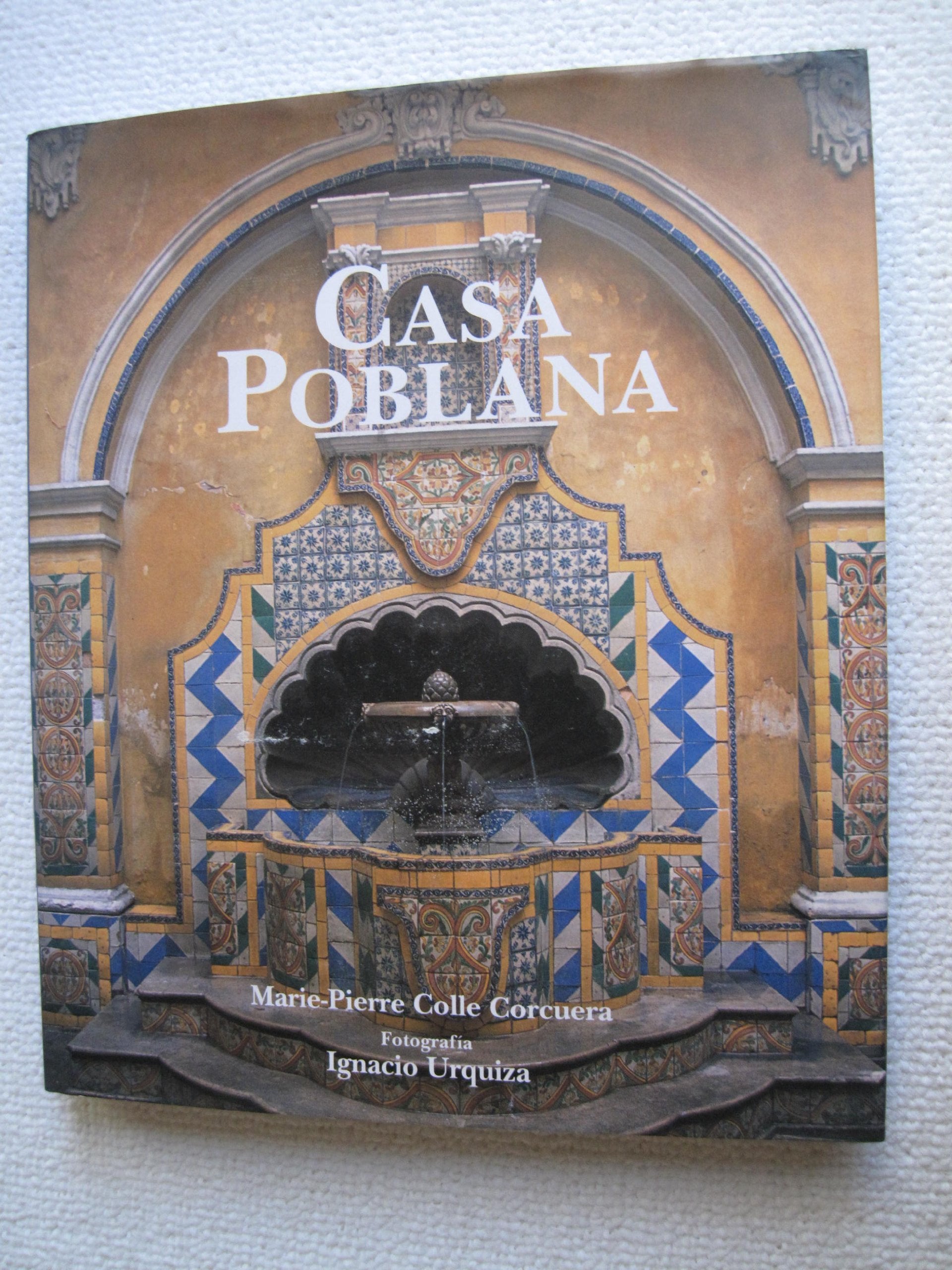 Casa Poblano The Cradle Of Mexican Architecture 9789709135008