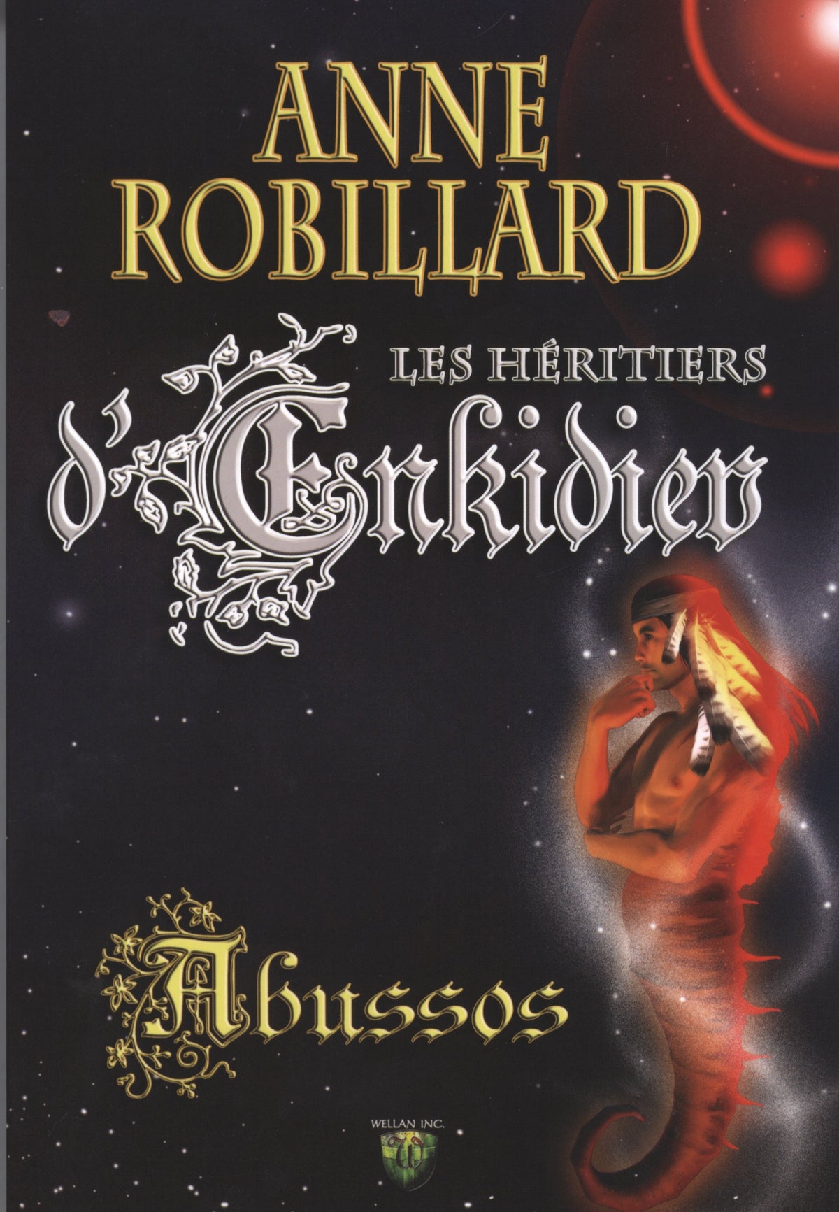 LES HÉRITIERS D'ENKIDIEV Abussos #05 [Broché] par Anne Robillard 9782923925080